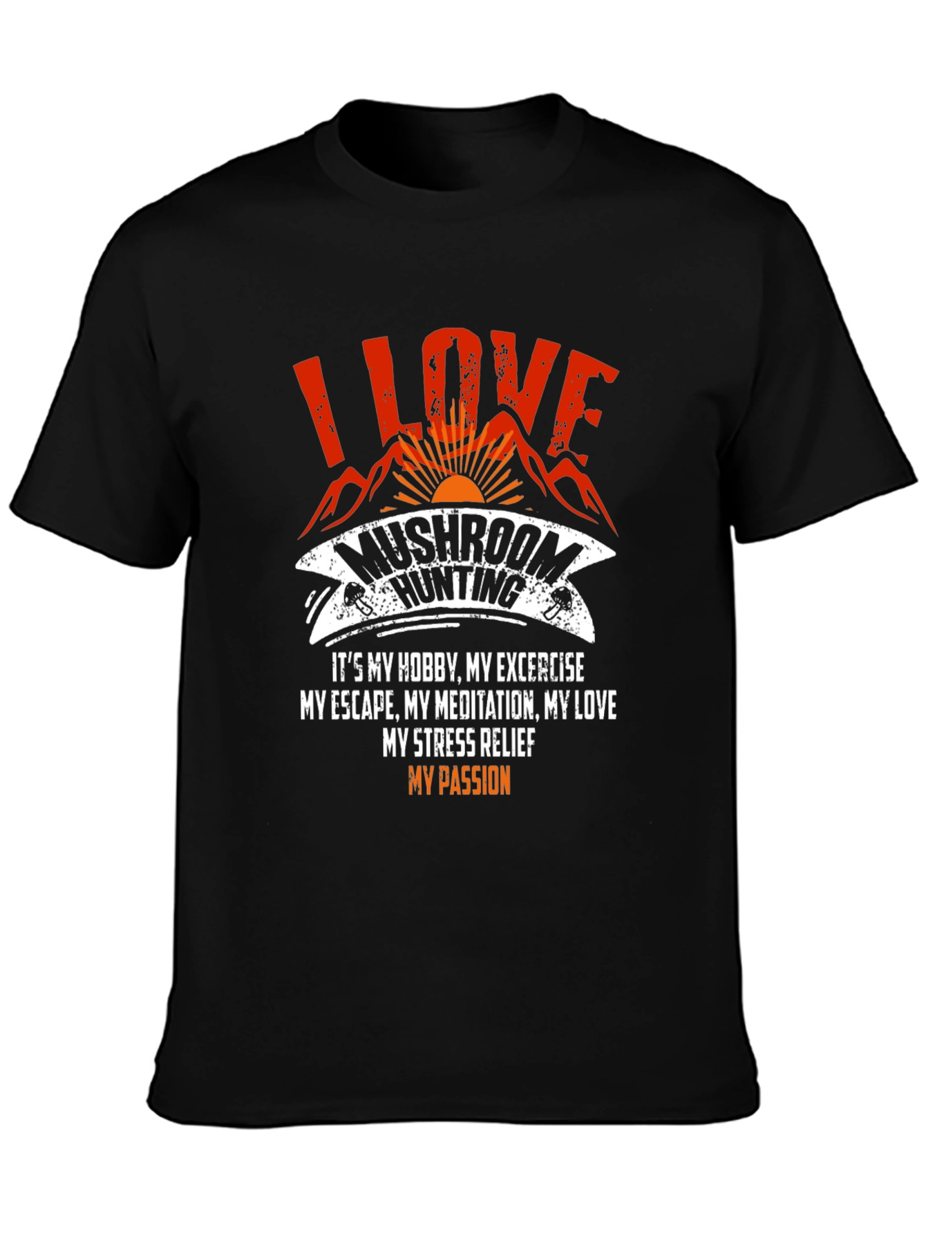 Mushroom Hunting T-Shirt - I Love Mushroom Hunting Tee