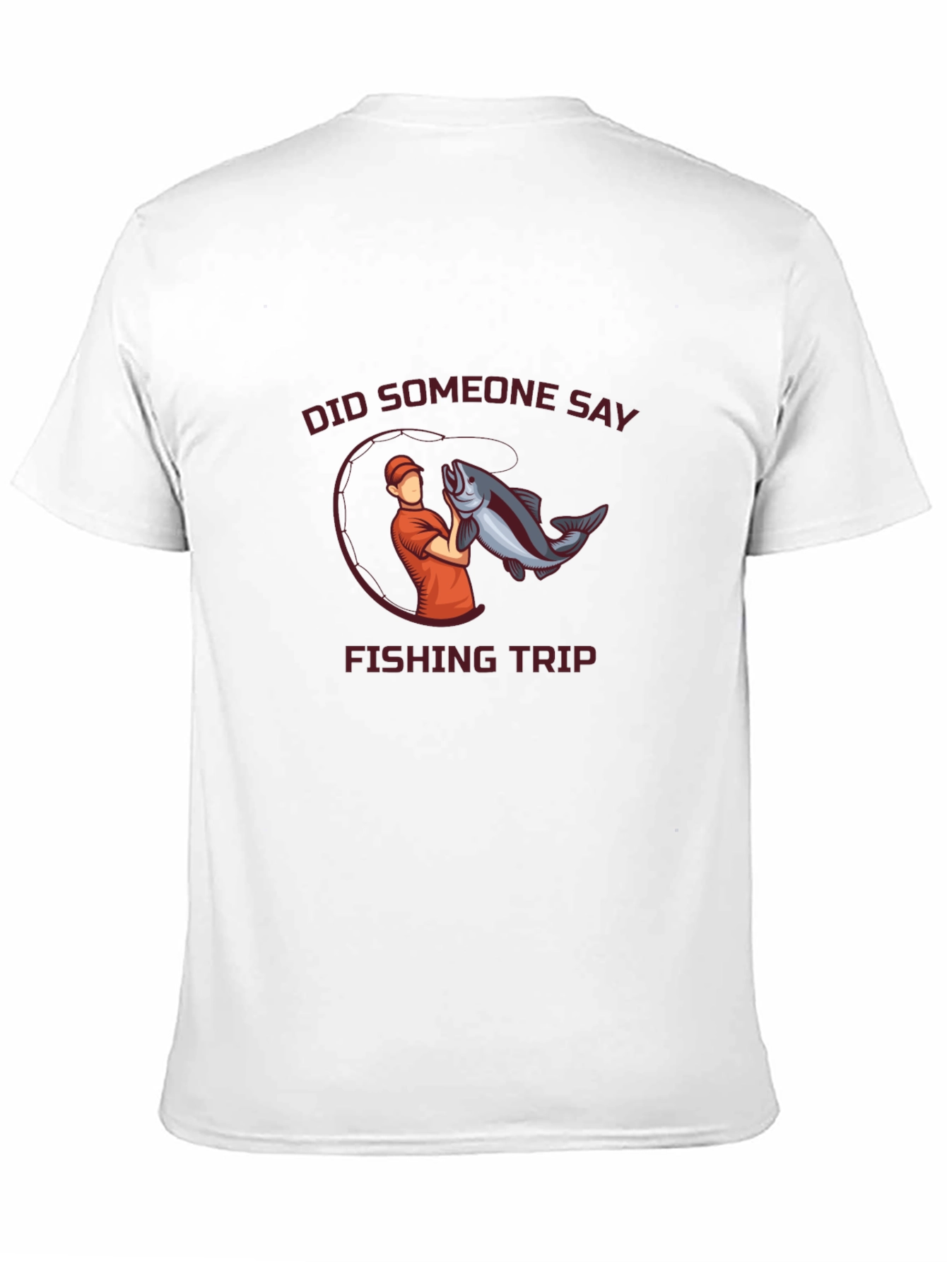 Fishing Trip T-Shirt - Did Someone Say Fishing?