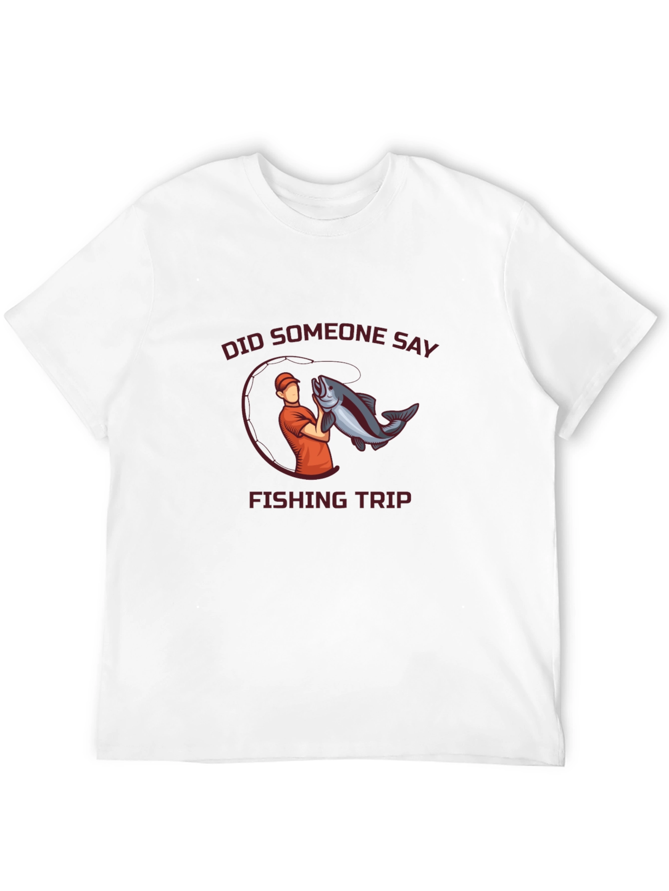 Fishing Trip T-Shirt - Did Someone Say Fishing?