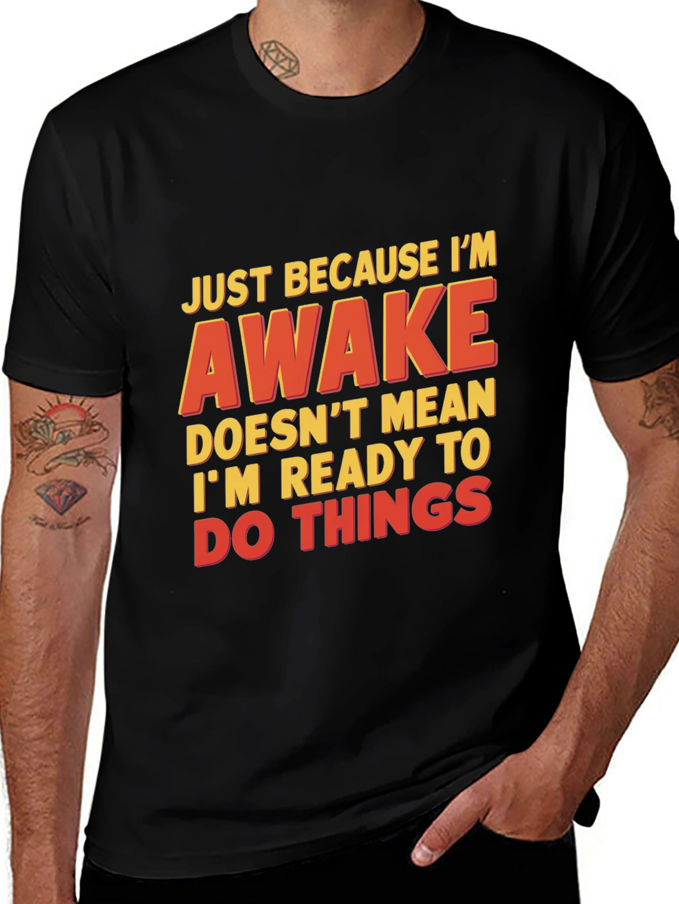 Funny Awake T-Shirt - Not Ready for Things