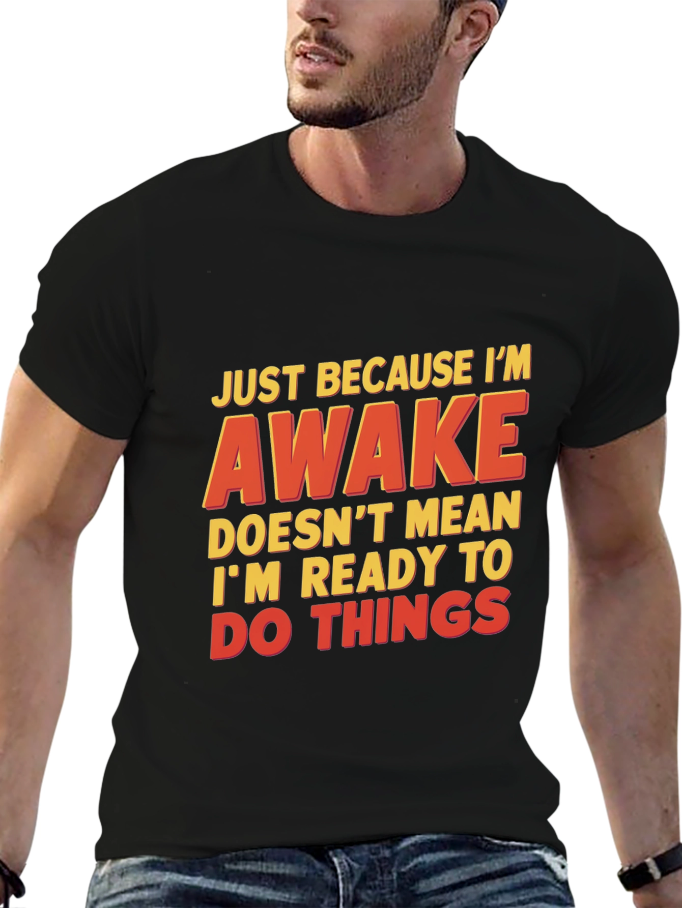 Funny Awake T-Shirt - Not Ready for Things