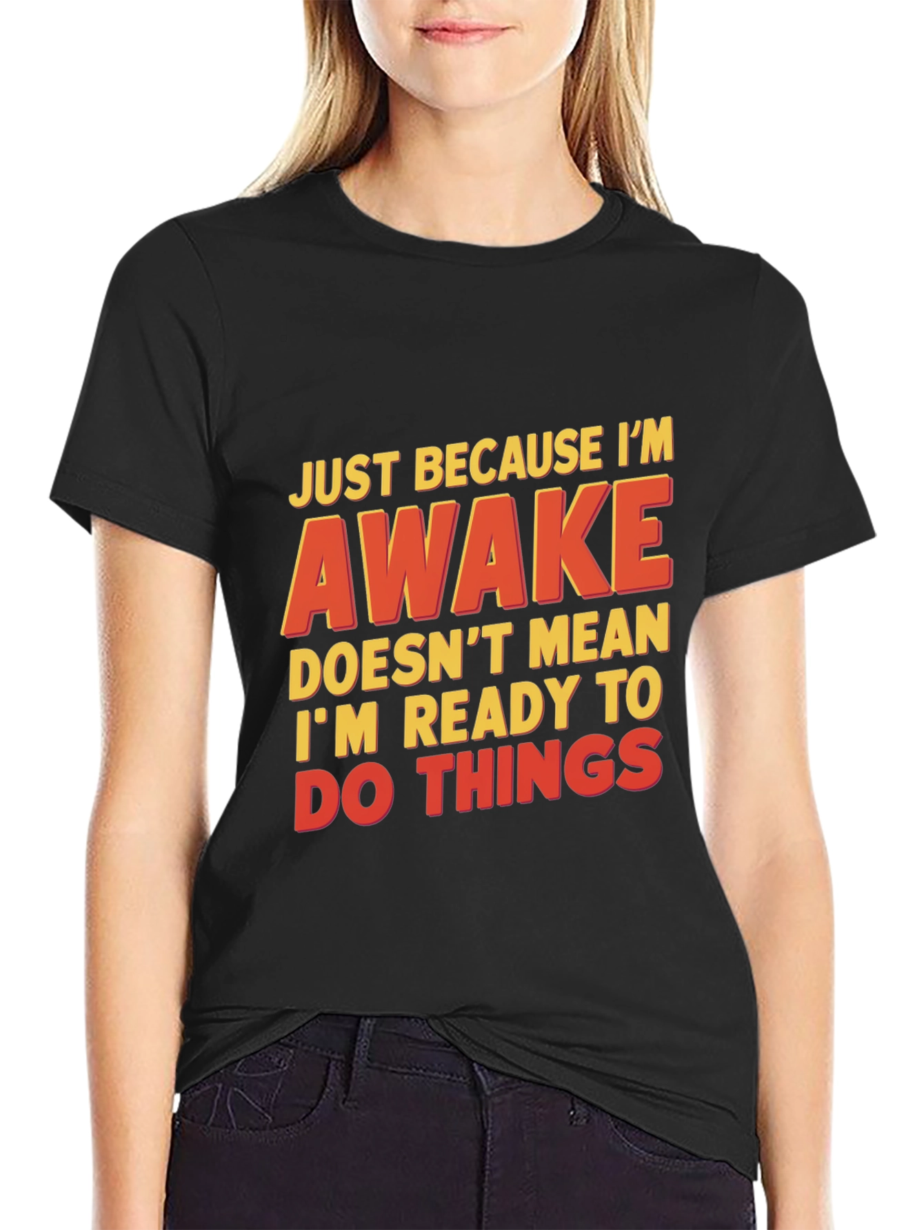 Funny Awake T-Shirt - Not Ready for Things
