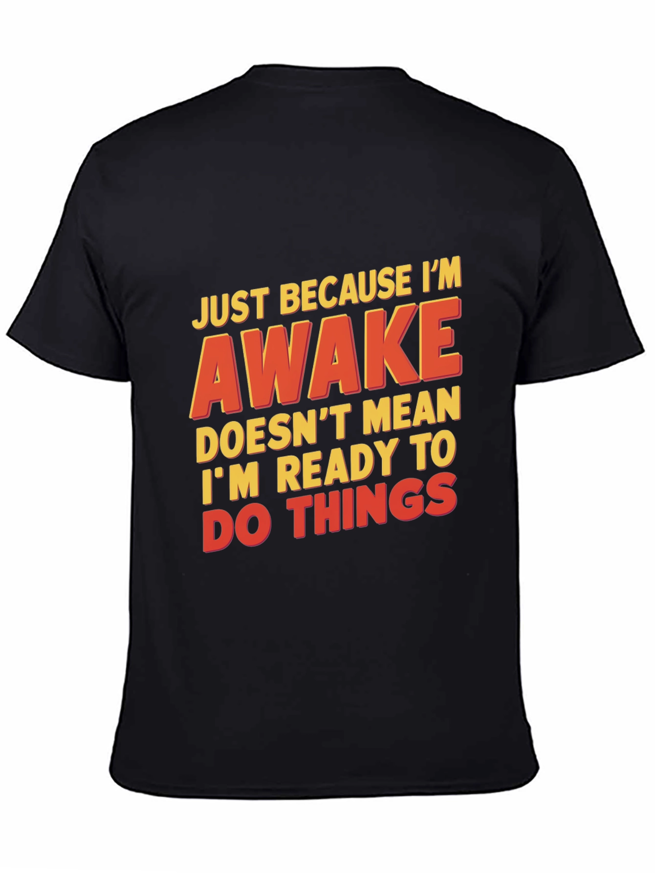 Funny Awake T-Shirt - Not Ready for Things