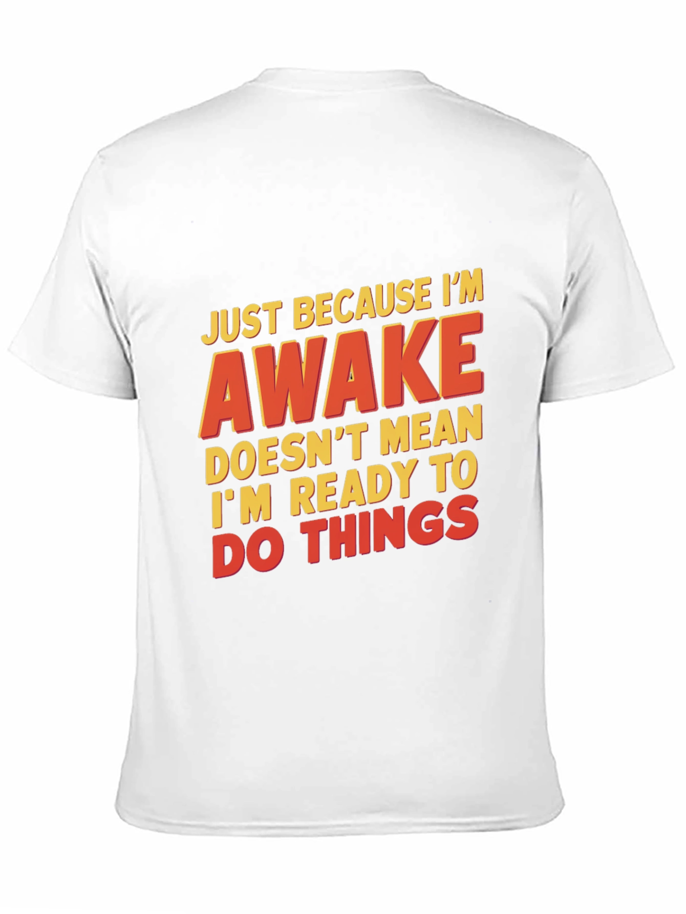 Funny Awake T-Shirt - Not Ready for Things