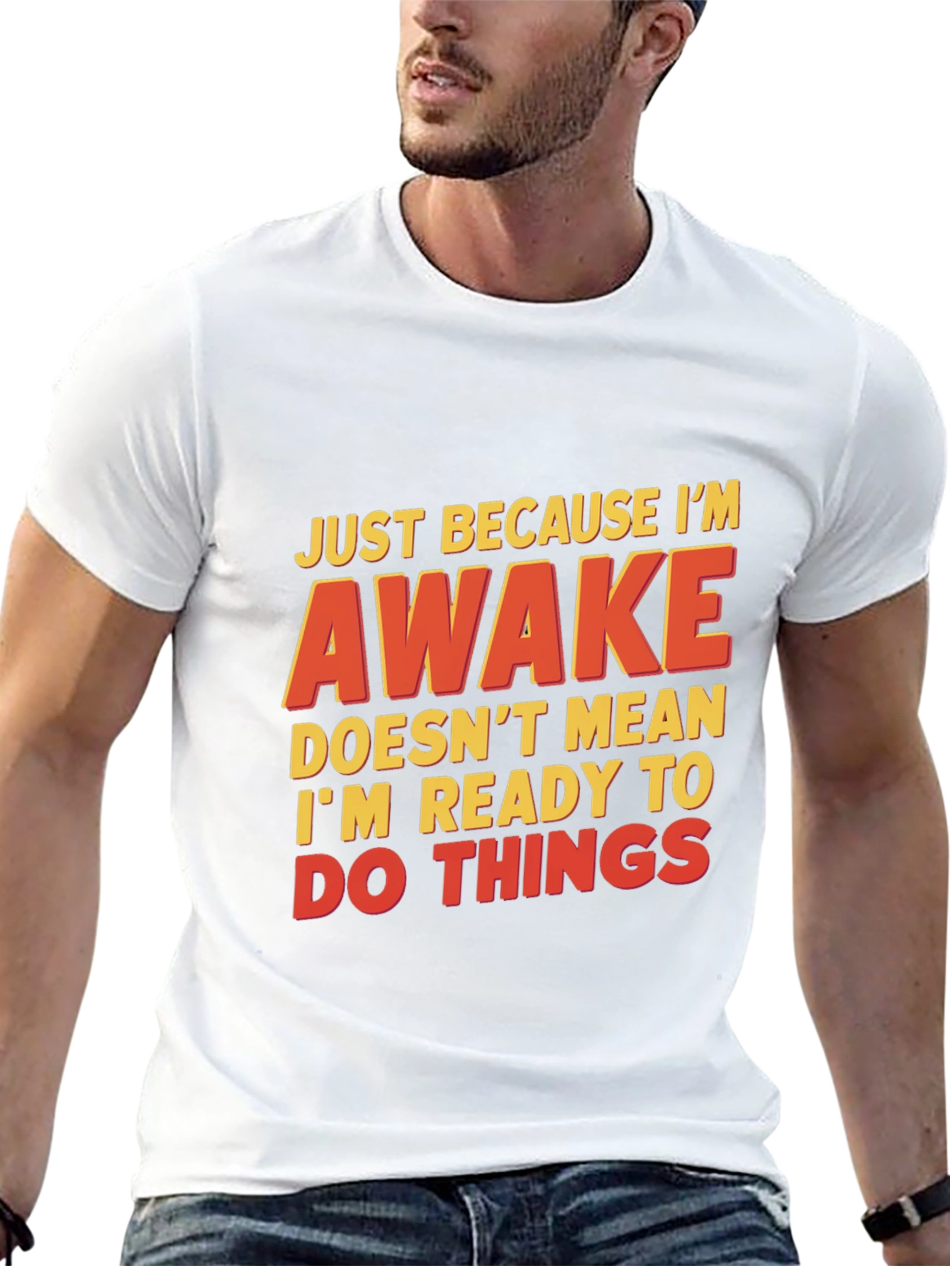 Funny Awake T-Shirt - Not Ready for Things