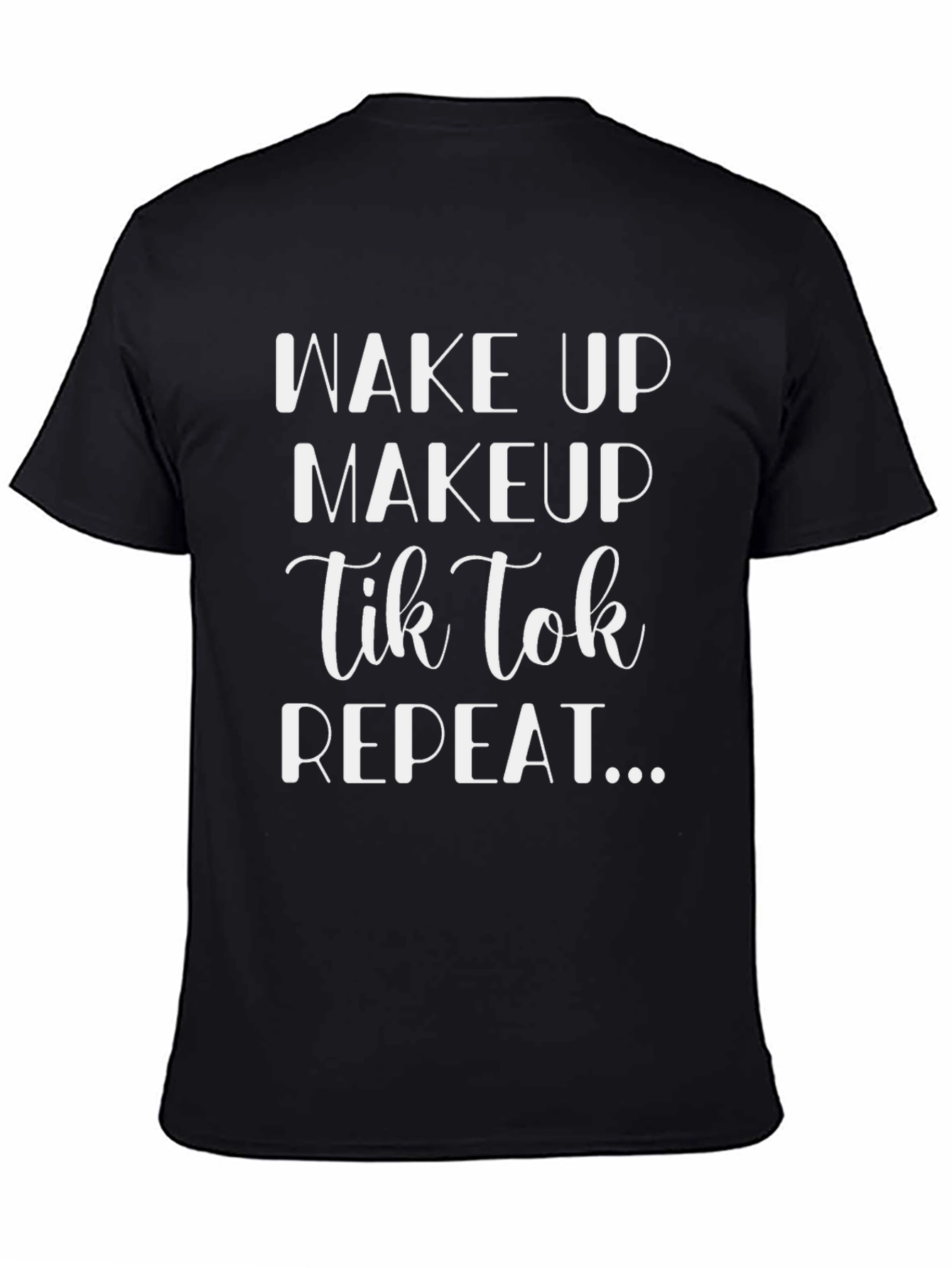 Wake Up Makeup TikTok Repeat Black Graphic Tee
