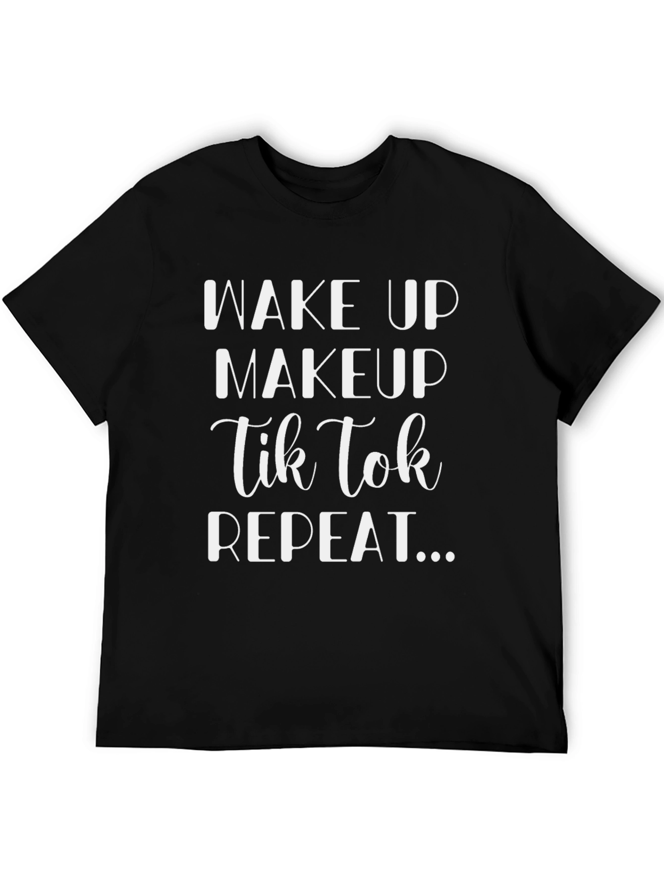 Wake Up Makeup TikTok Repeat Black Graphic Tee