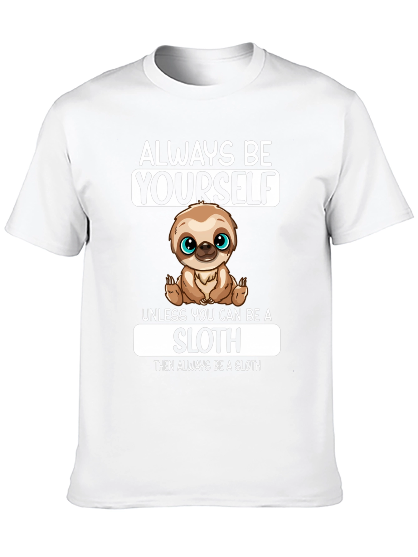 Always Be Yourself Sloth Graphic T-Shirt