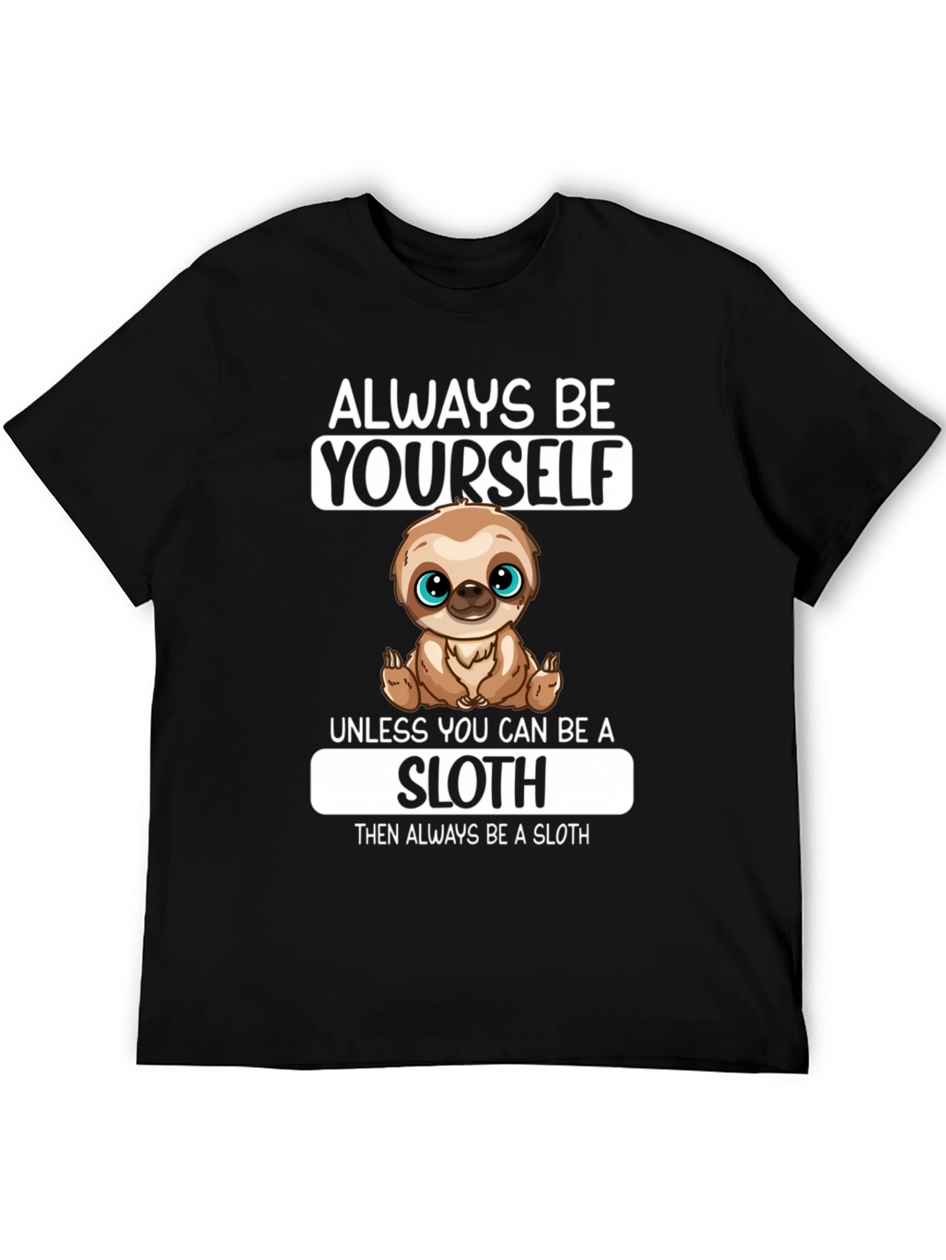 Always Be Yourself Sloth Graphic T-Shirt