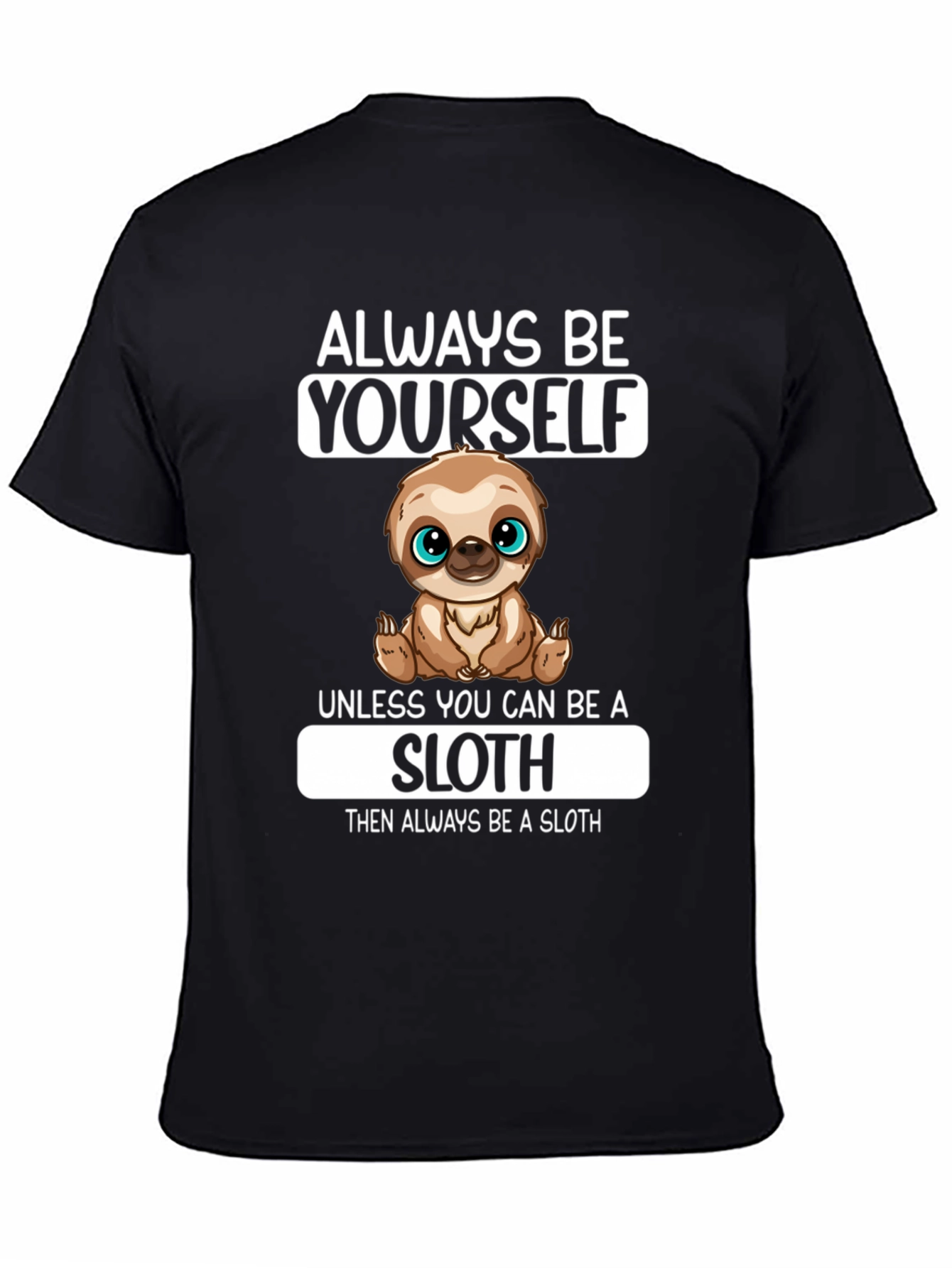 Always Be Yourself Sloth Graphic T-Shirt