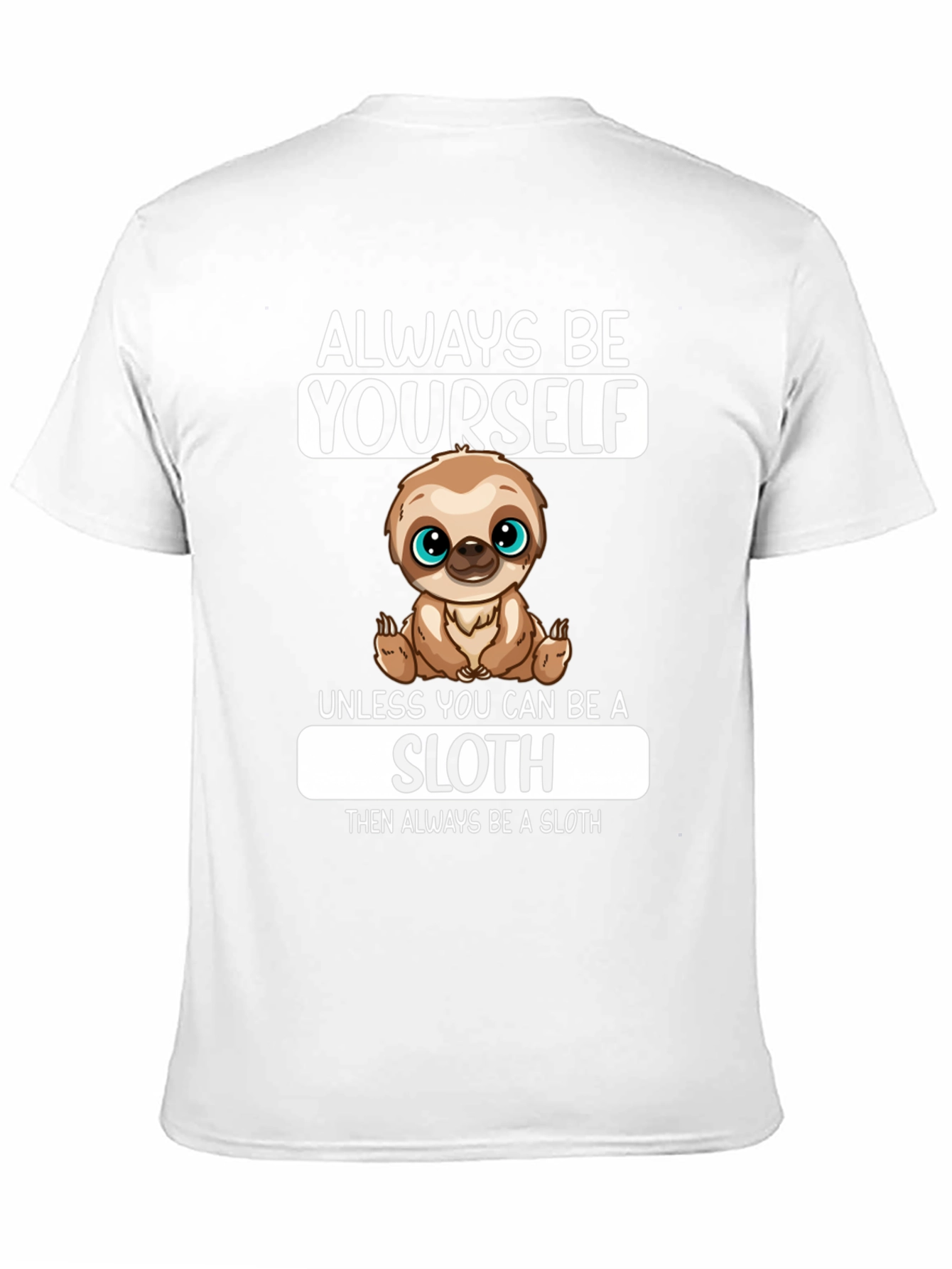 Always Be Yourself Sloth Graphic T-Shirt