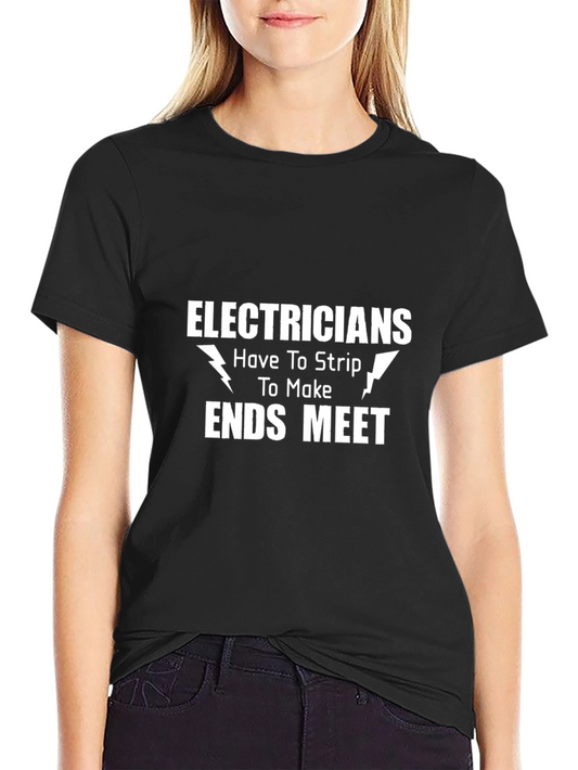 Electricians Strip to Make Ends Meet Black T-Shirt
