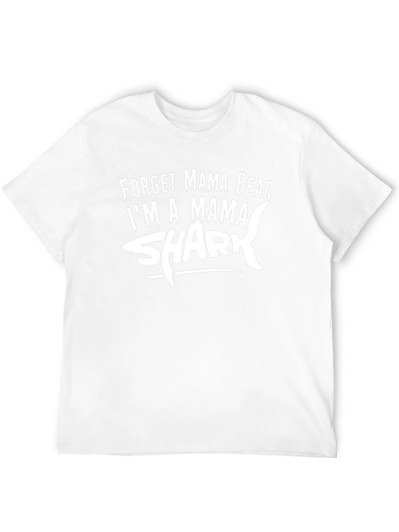 Forget Mama Bear Im a Mama Shark T-Shirt