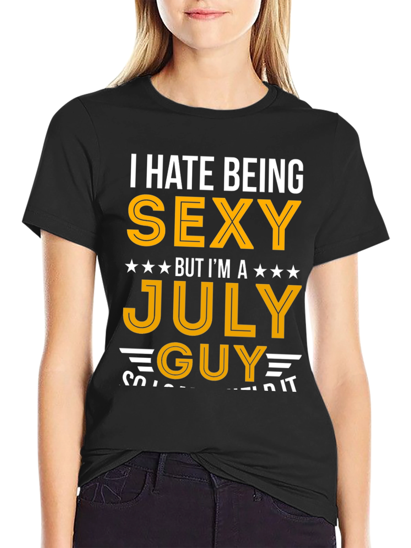 I Hate Being Sexy July Guy T-Shirt