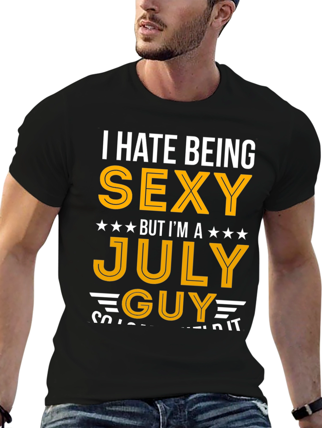 I Hate Being Sexy July Guy T-Shirt