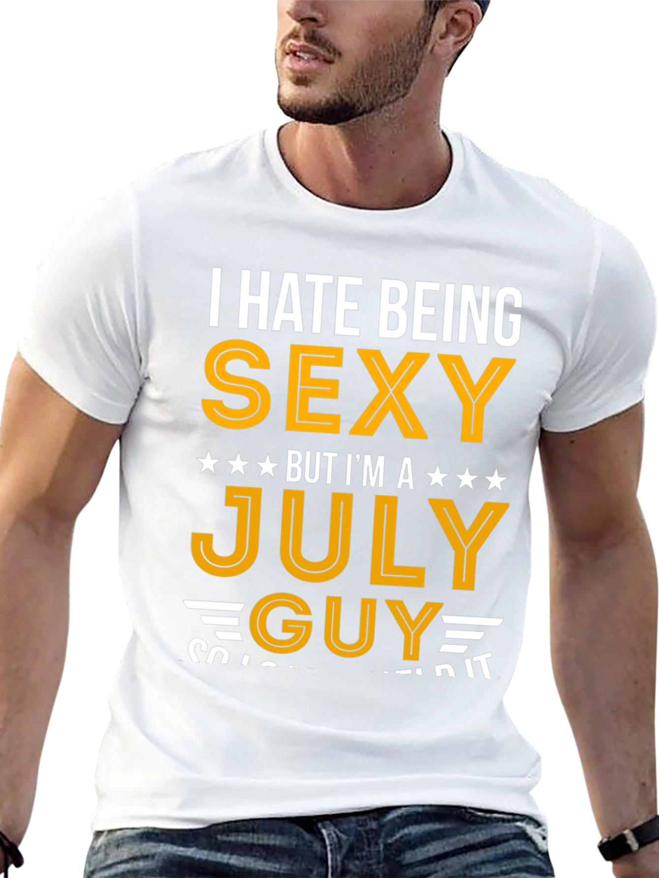 I Hate Being Sexy July Guy T-Shirt
