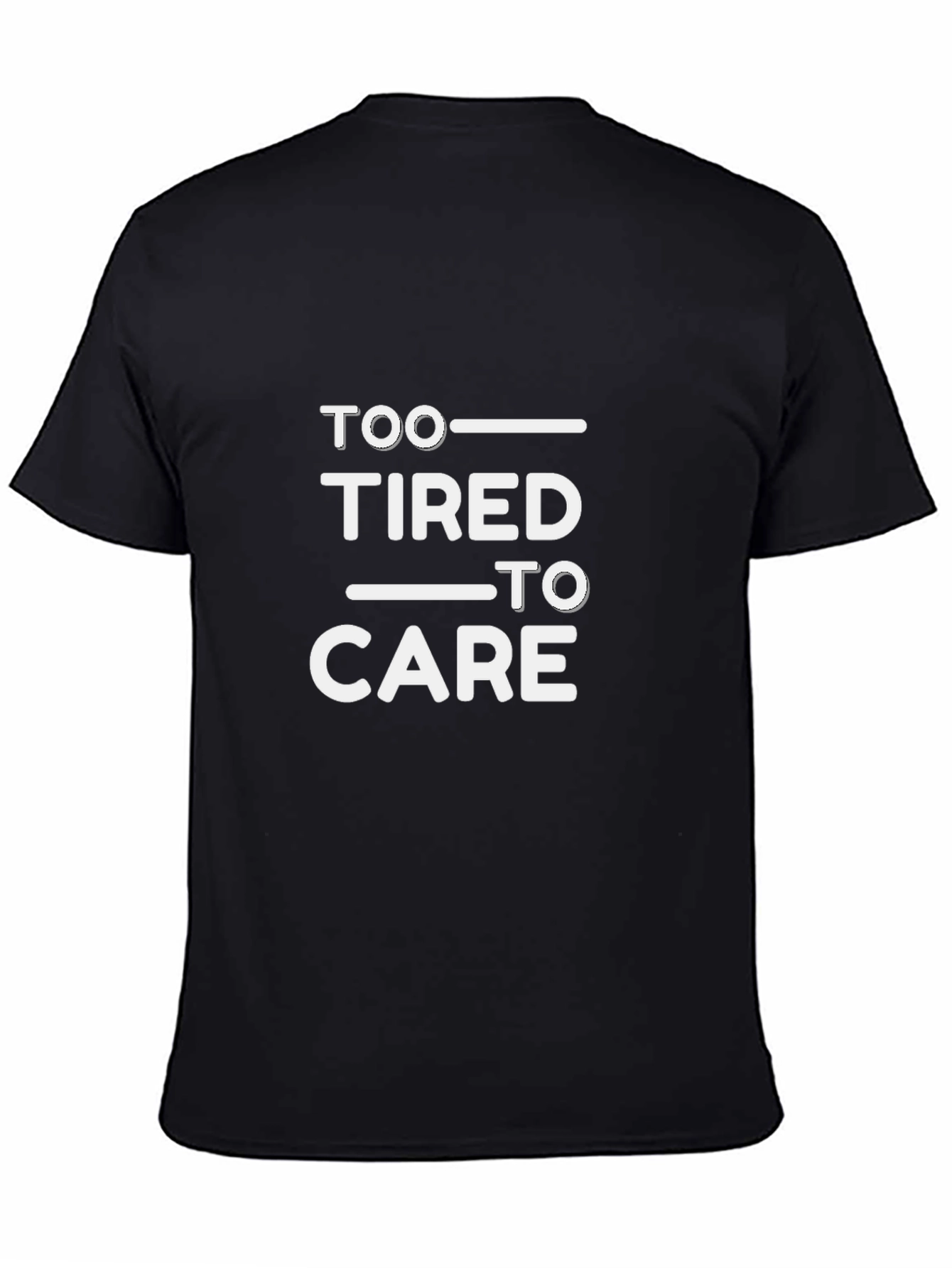 Too Tired To Care Graphic Tee