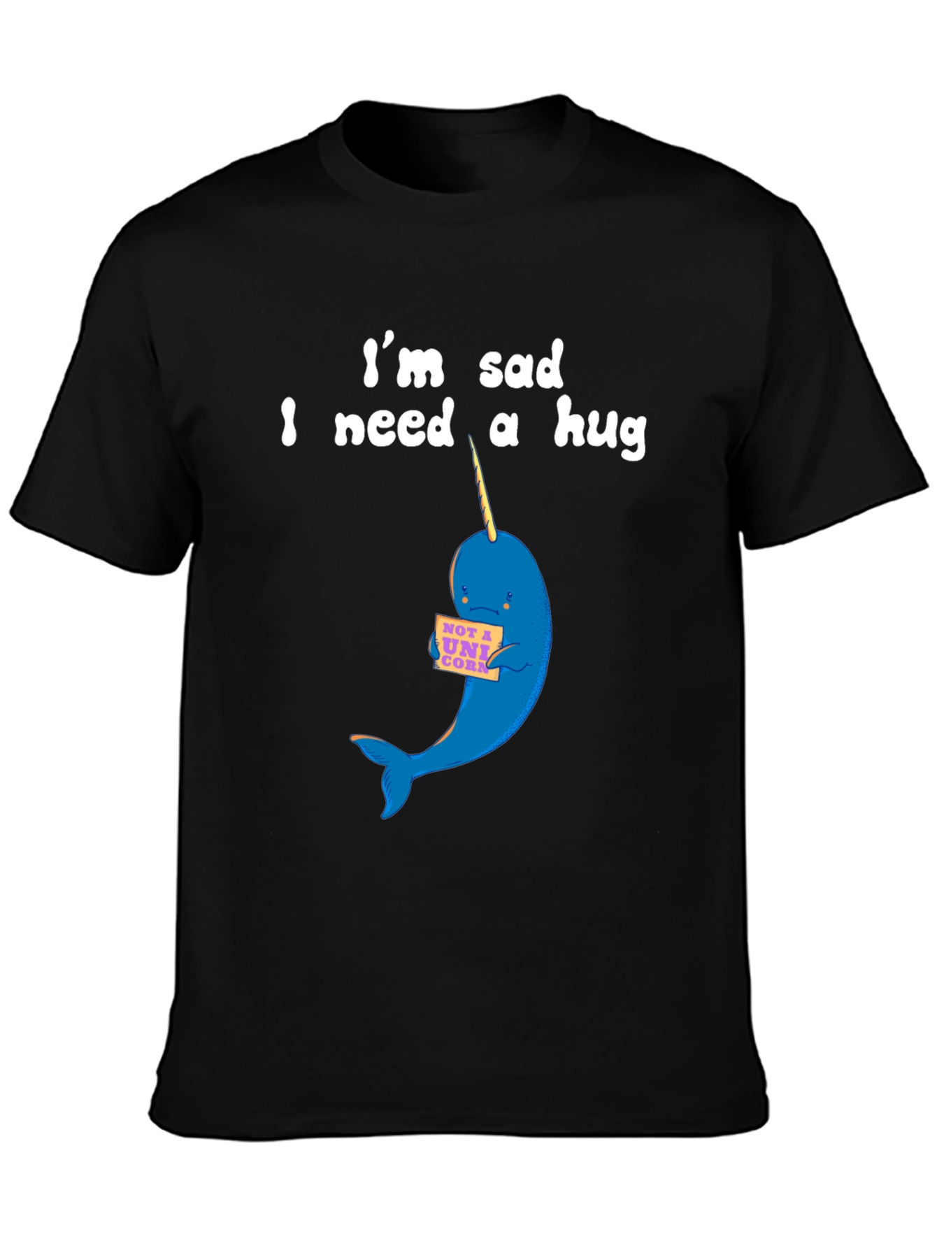 Sad Narwhal T-Shirt - I Need a Hug