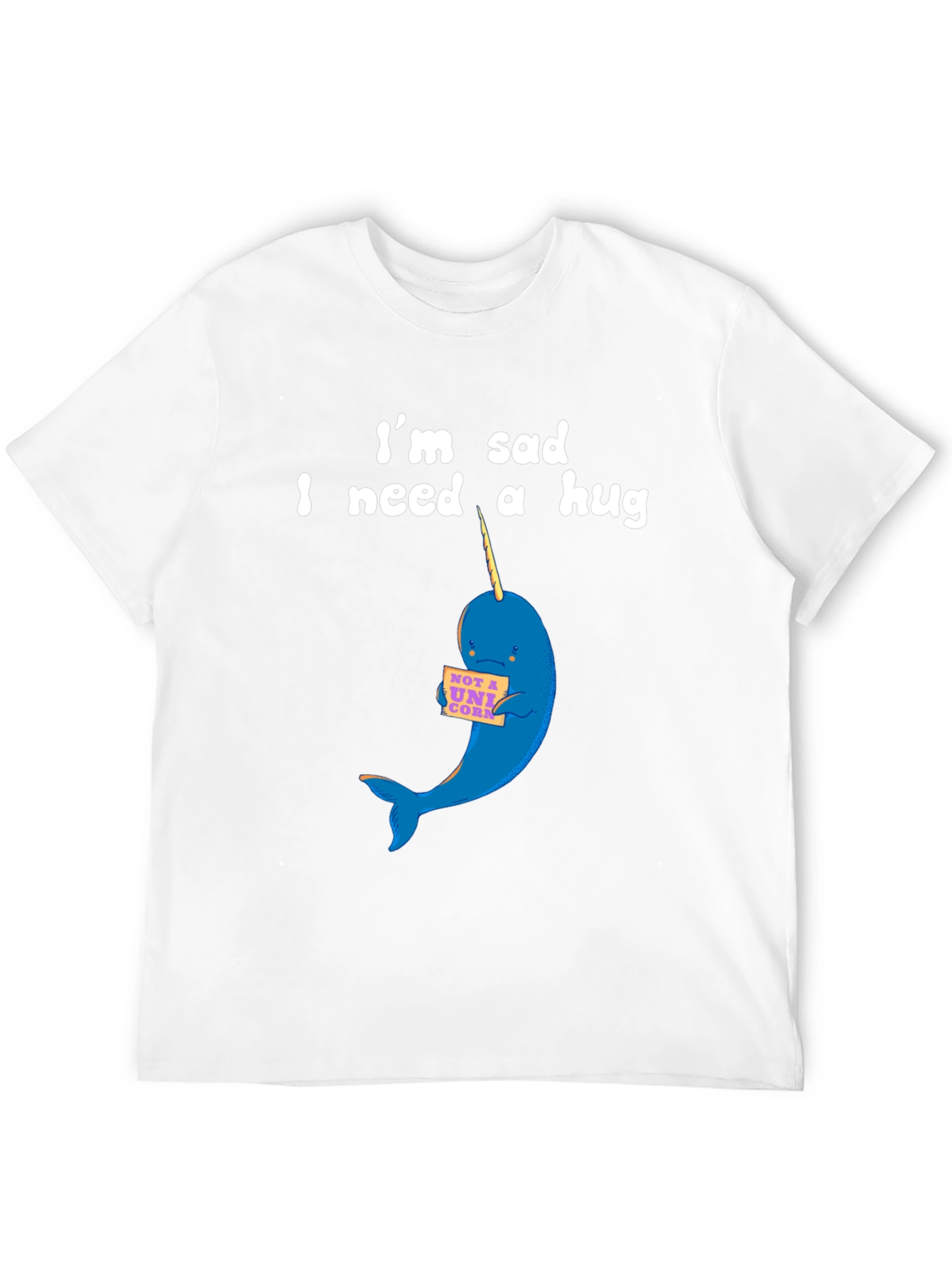 Sad Narwhal T-Shirt - I Need a Hug
