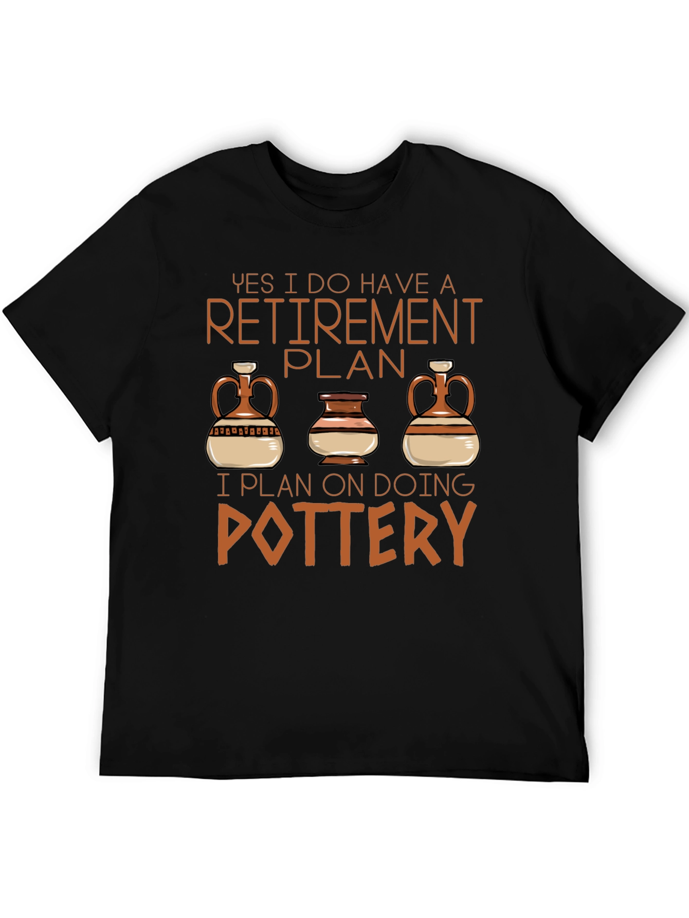 Retirement Plan Pottery T-Shirt