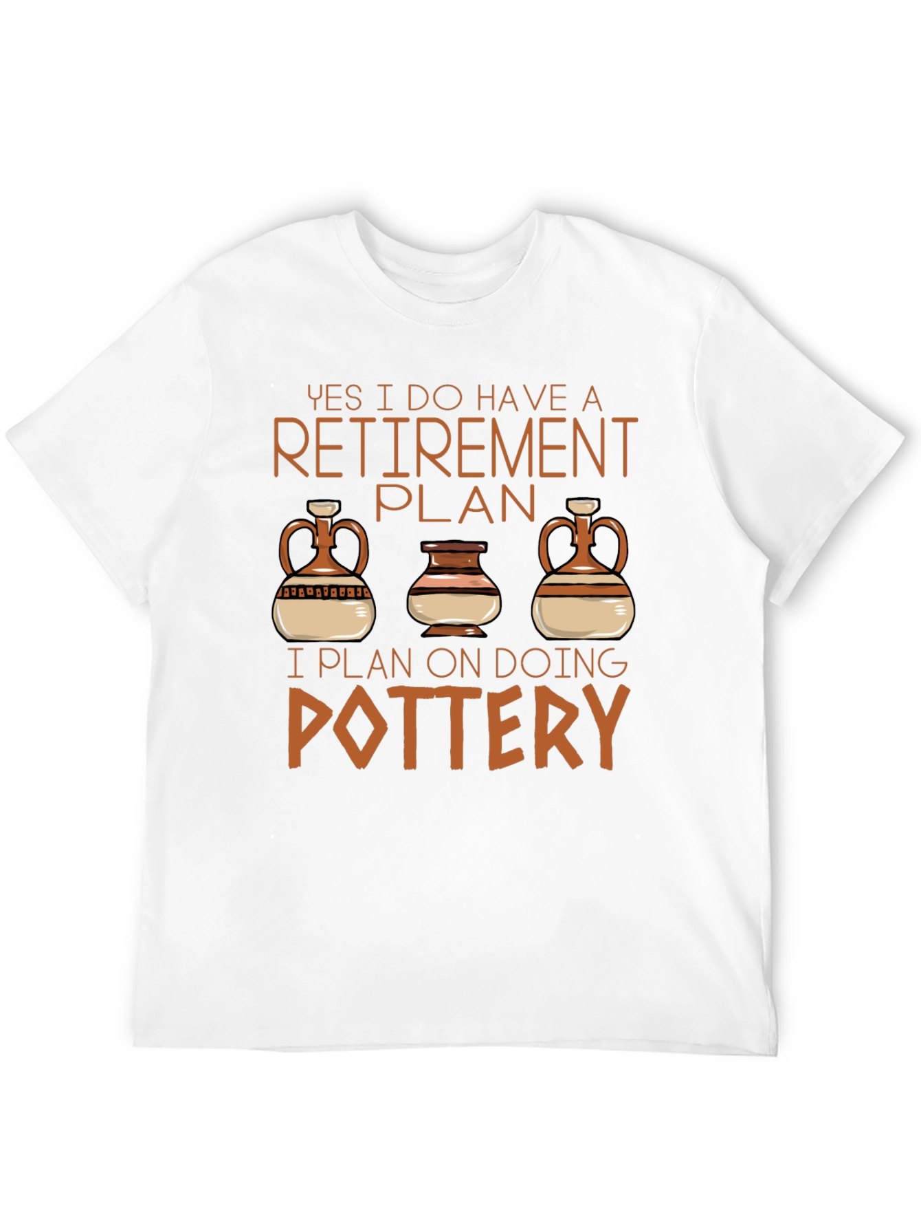 Retirement Plan Pottery T-Shirt
