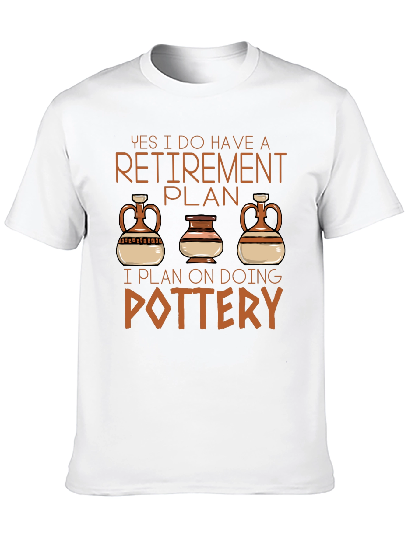 Retirement Plan Pottery T-Shirt