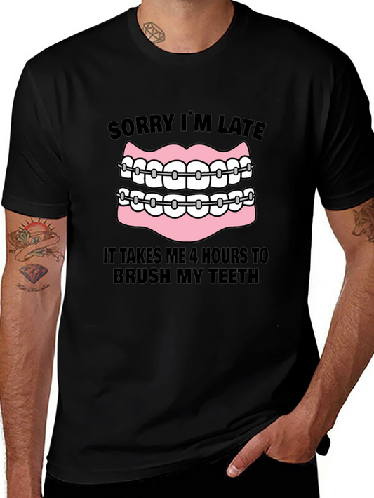 Funny Braces T-Shirt - Sorry Im Late