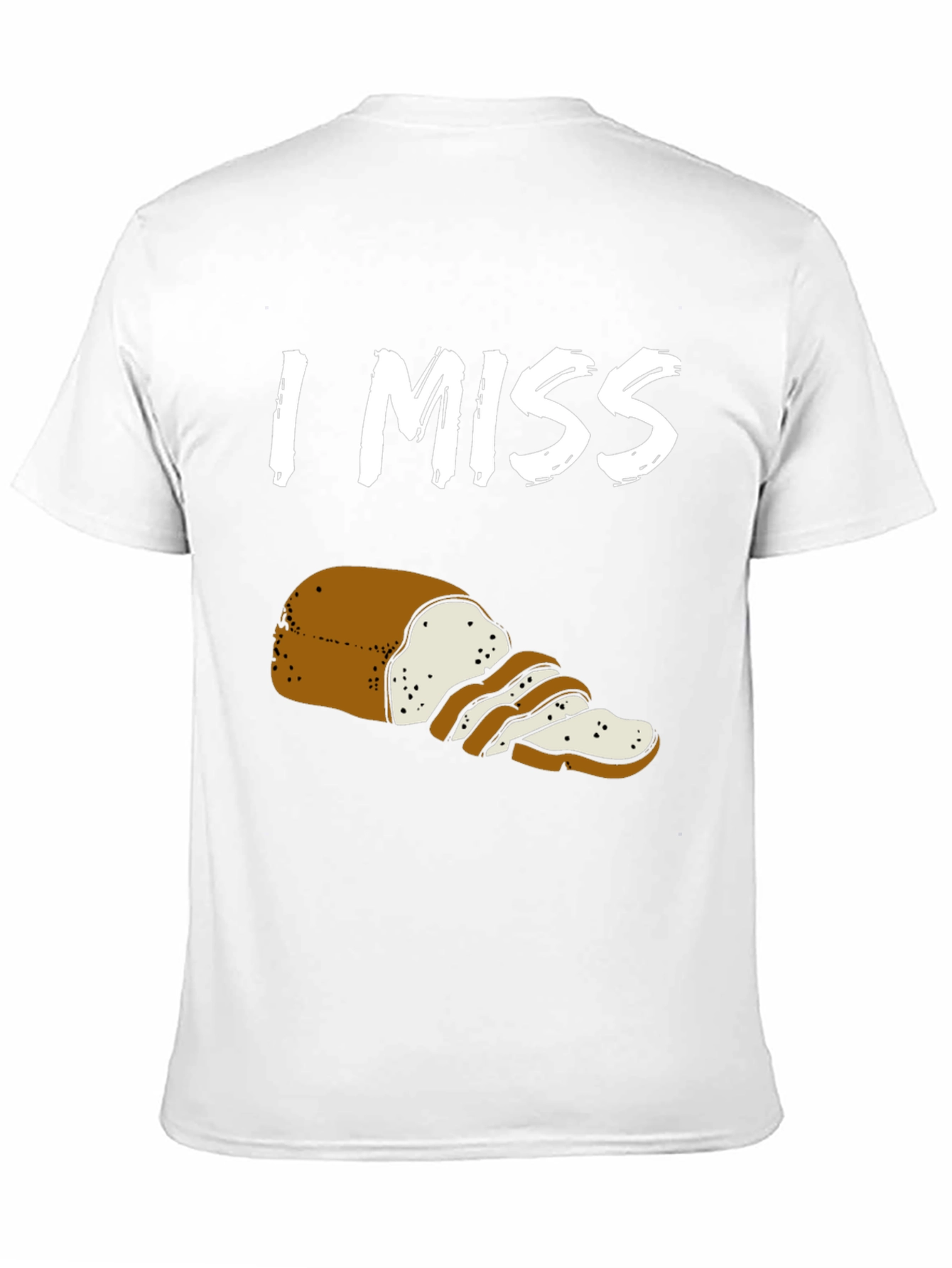 I Miss Bread T-Shirt