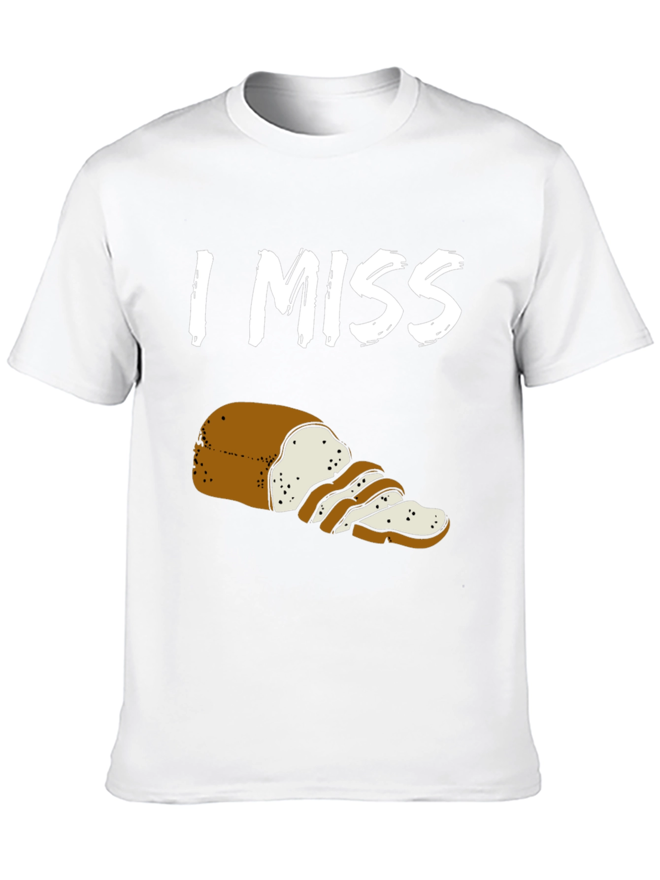 I Miss Bread T-Shirt