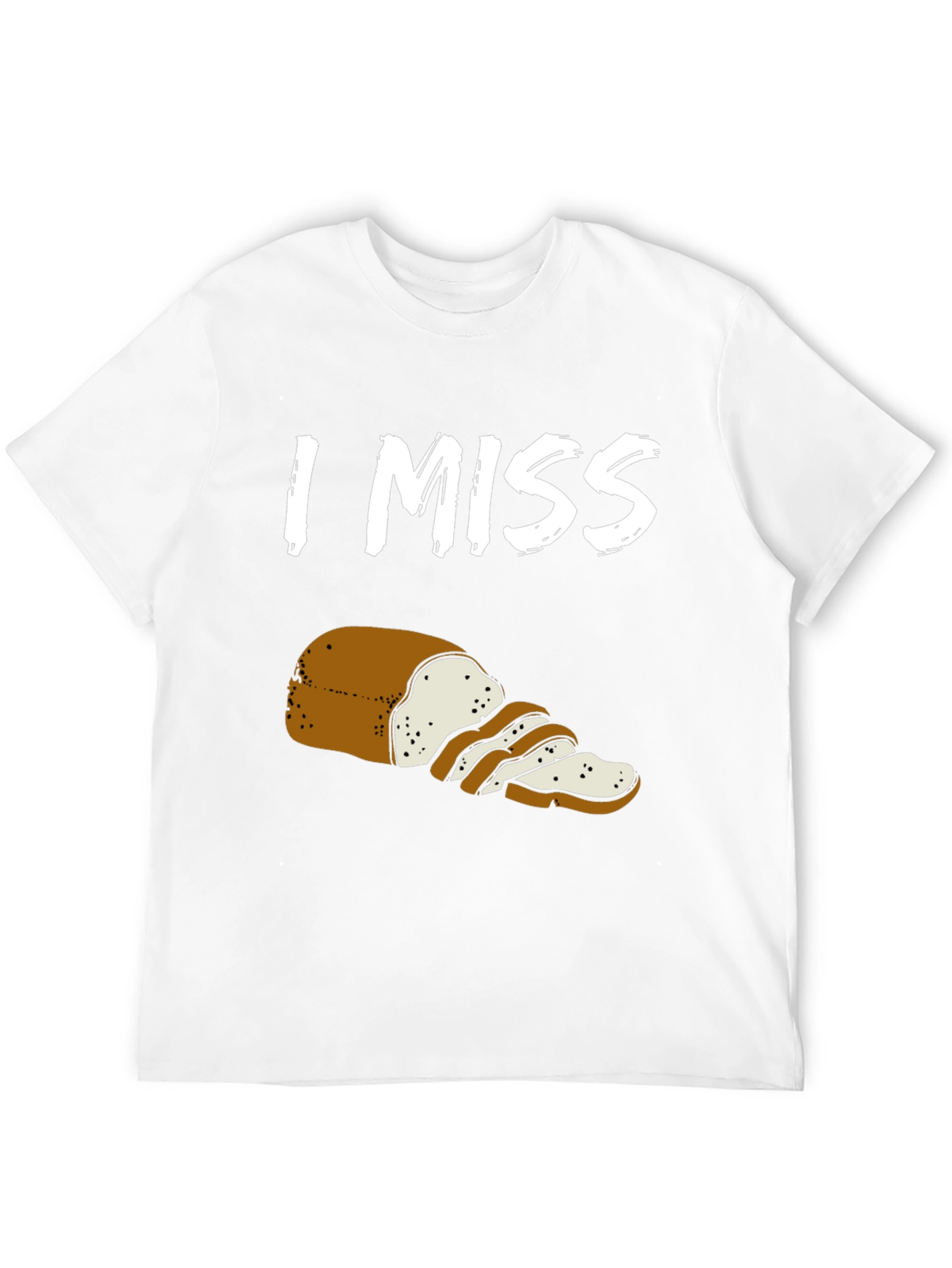 I Miss Bread T-Shirt