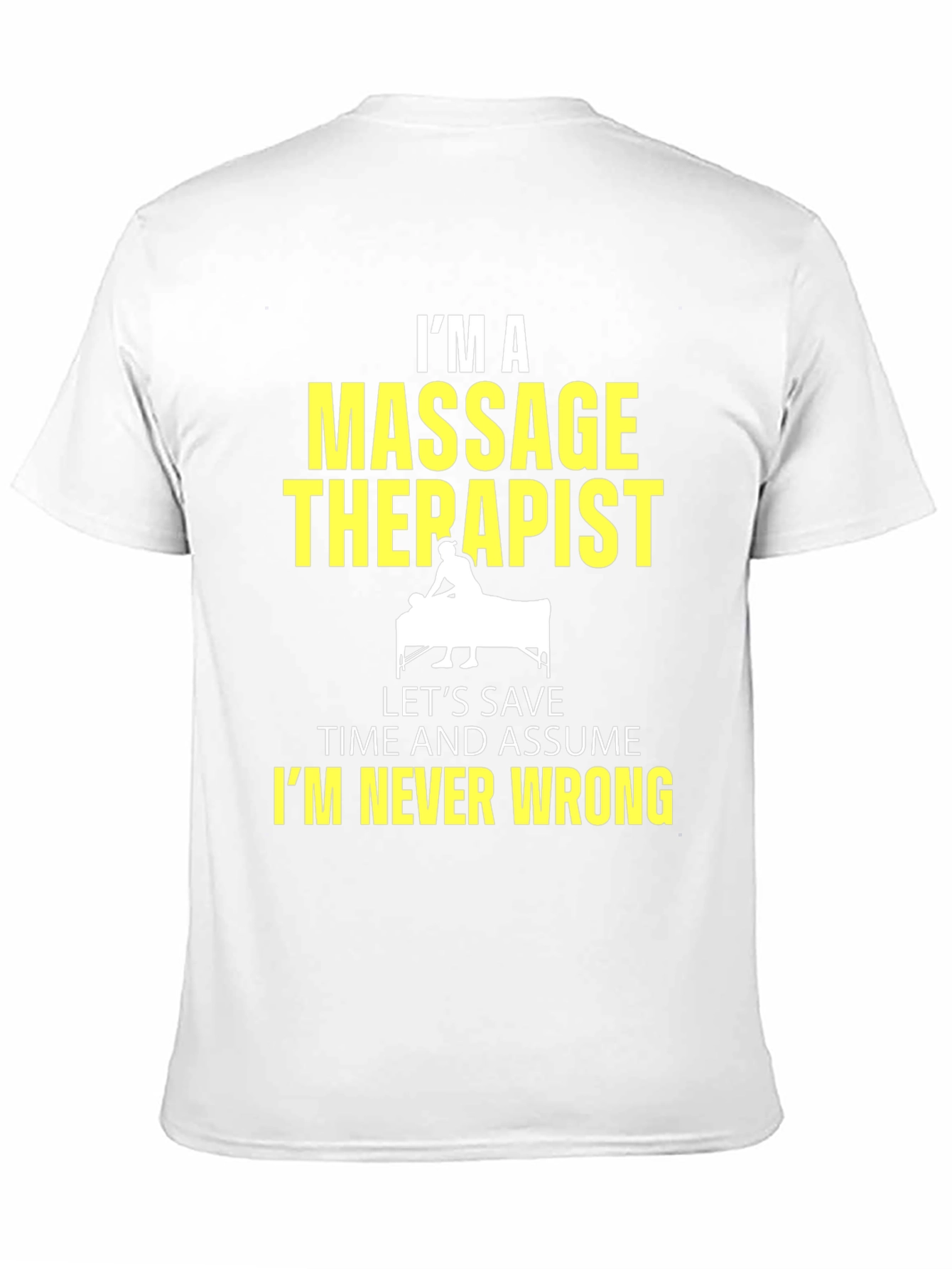 Massage Therapist Graphic Tee - Im Never Wrong!