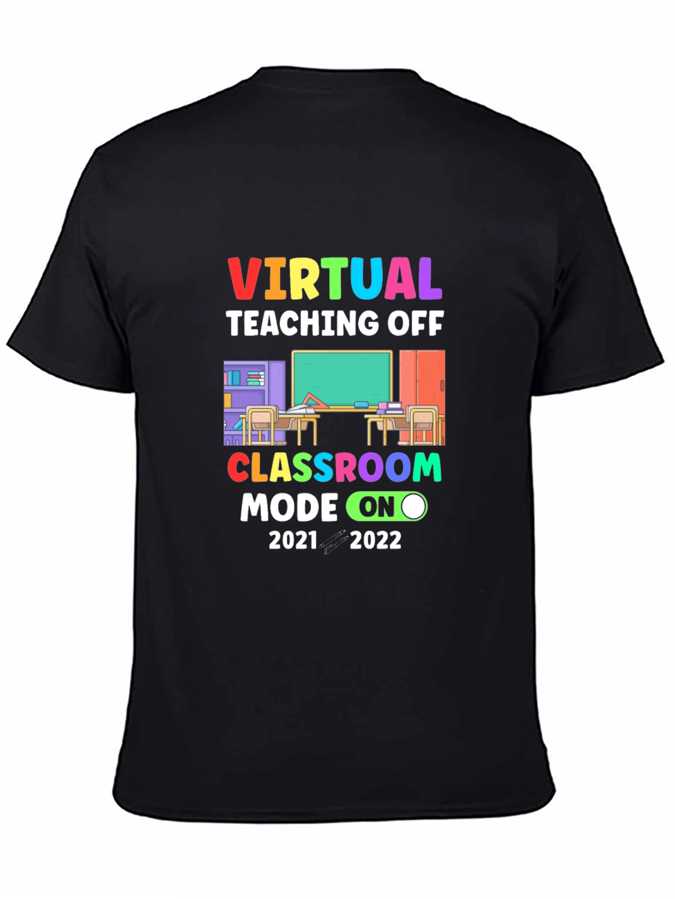 Virtual Teaching Off Classroom Mode On T-Shirt