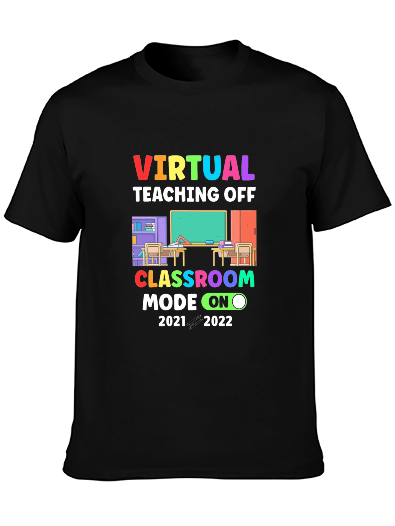 Virtual Teaching Off Classroom Mode On T-Shirt