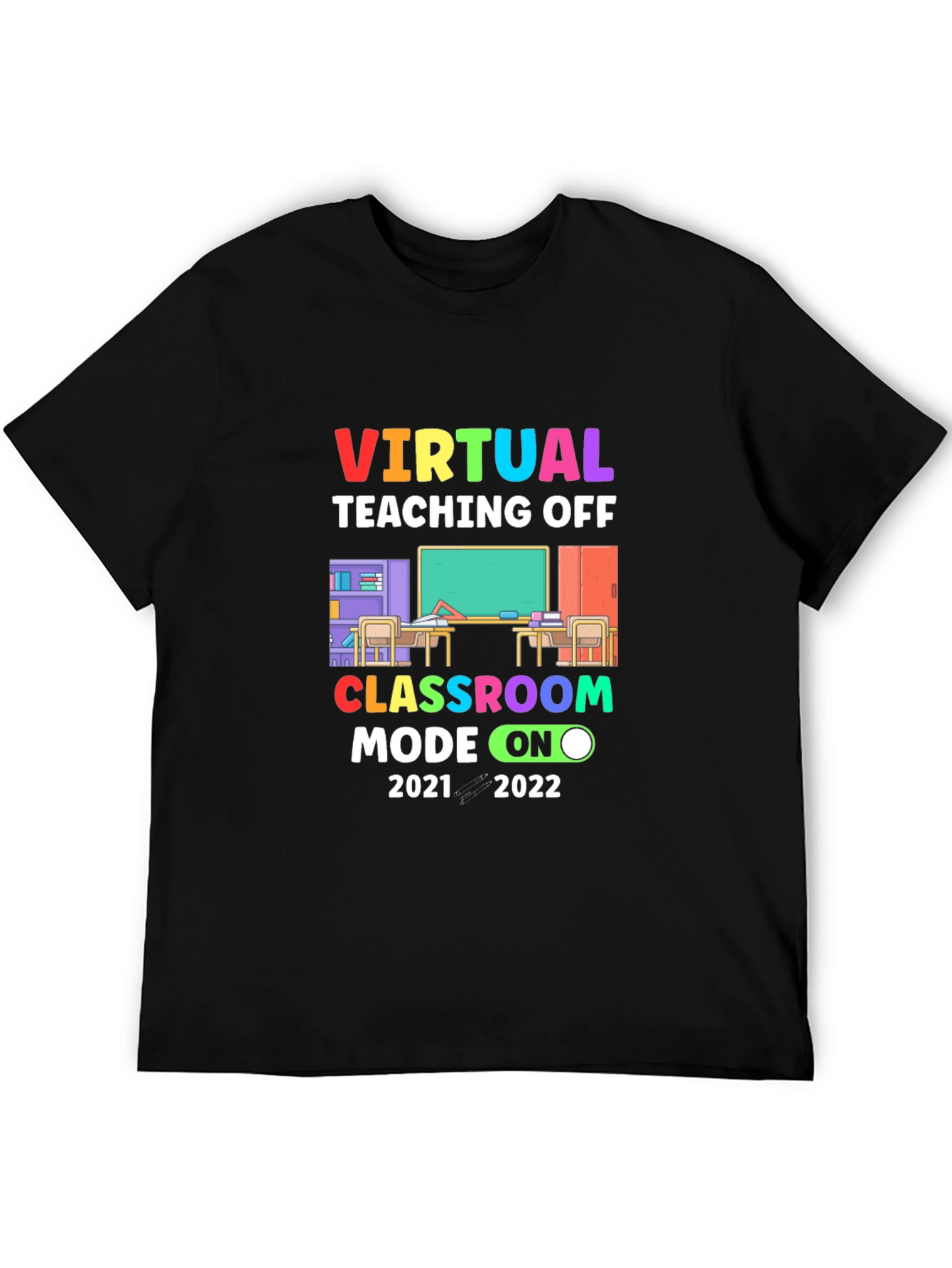 Virtual Teaching Off Classroom Mode On T-Shirt