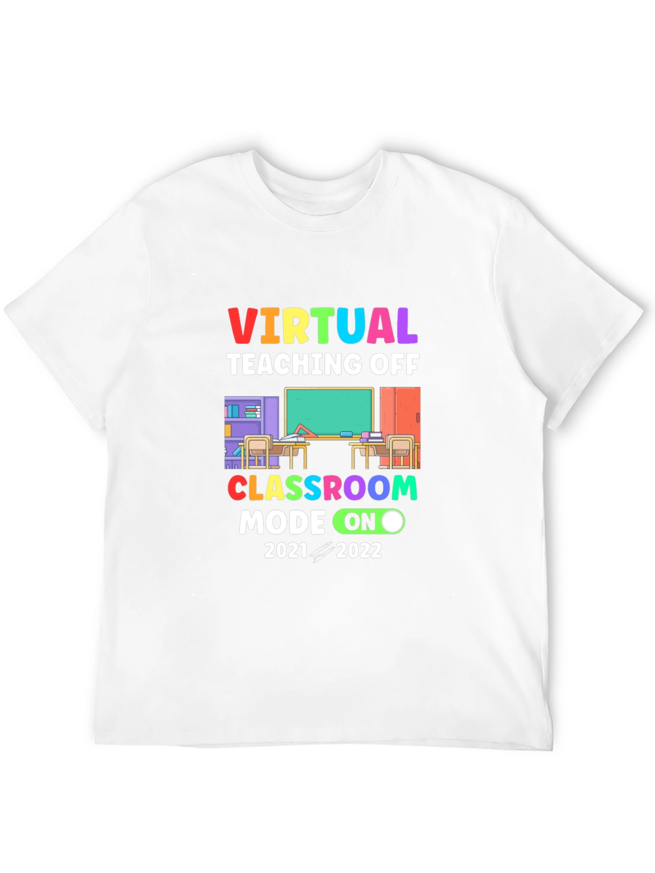 Virtual Teaching Off Classroom Mode On T-Shirt
