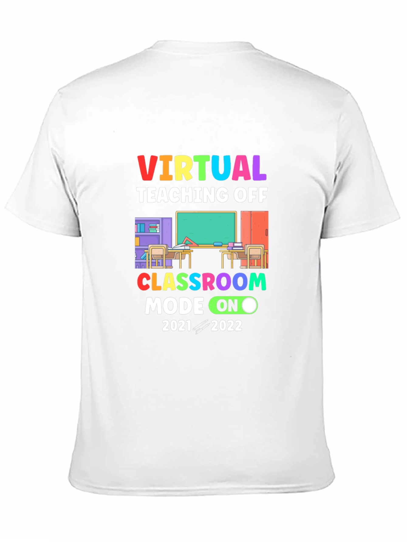 Virtual Teaching Off Classroom Mode On T-Shirt