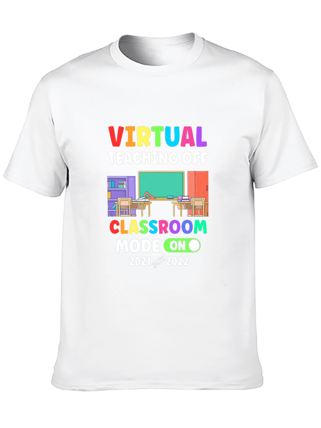 Virtual Teaching Off Classroom Mode On T-Shirt