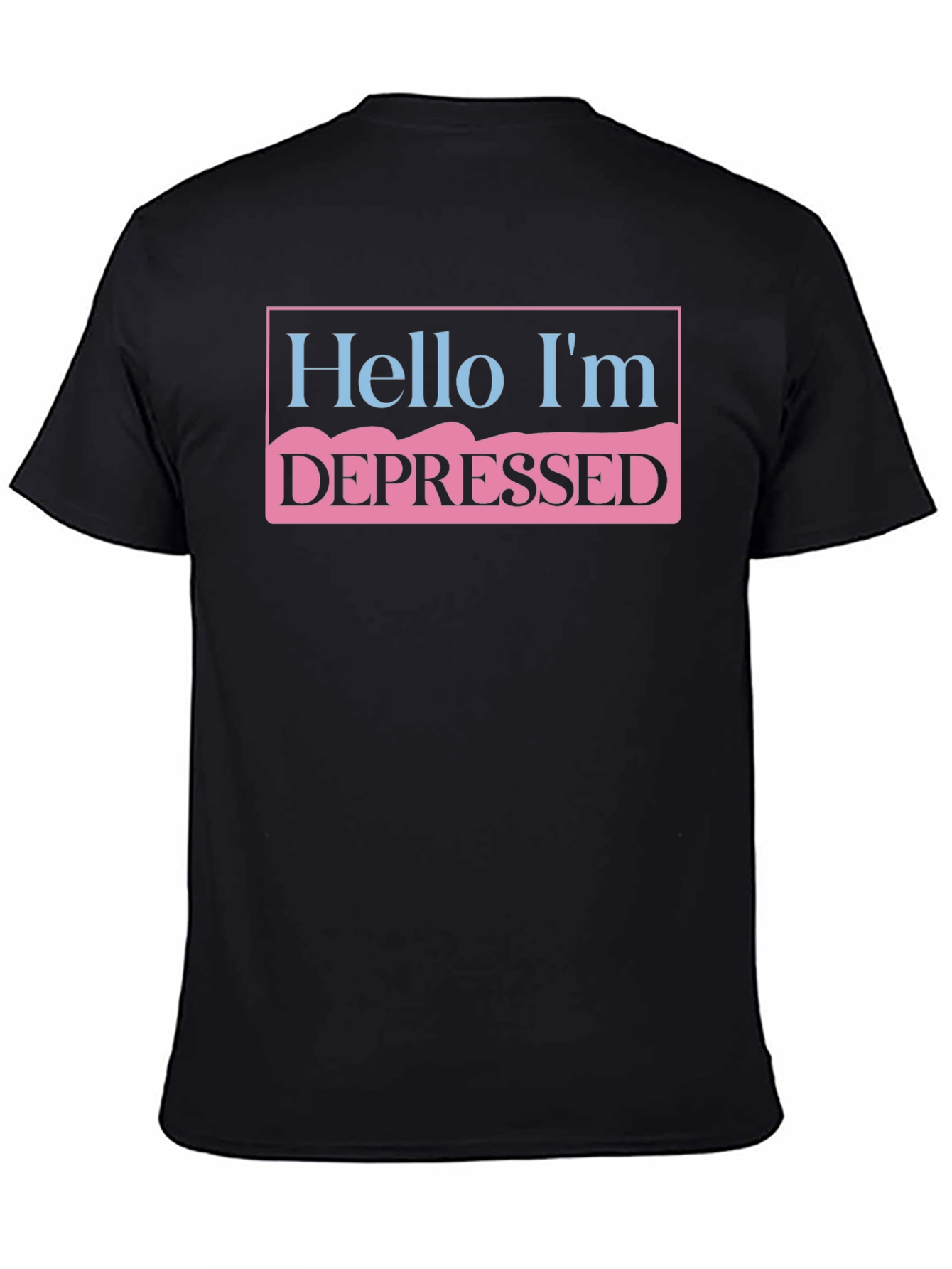 Hello Im Depressed T-Shirt - Unisex Statement Tee