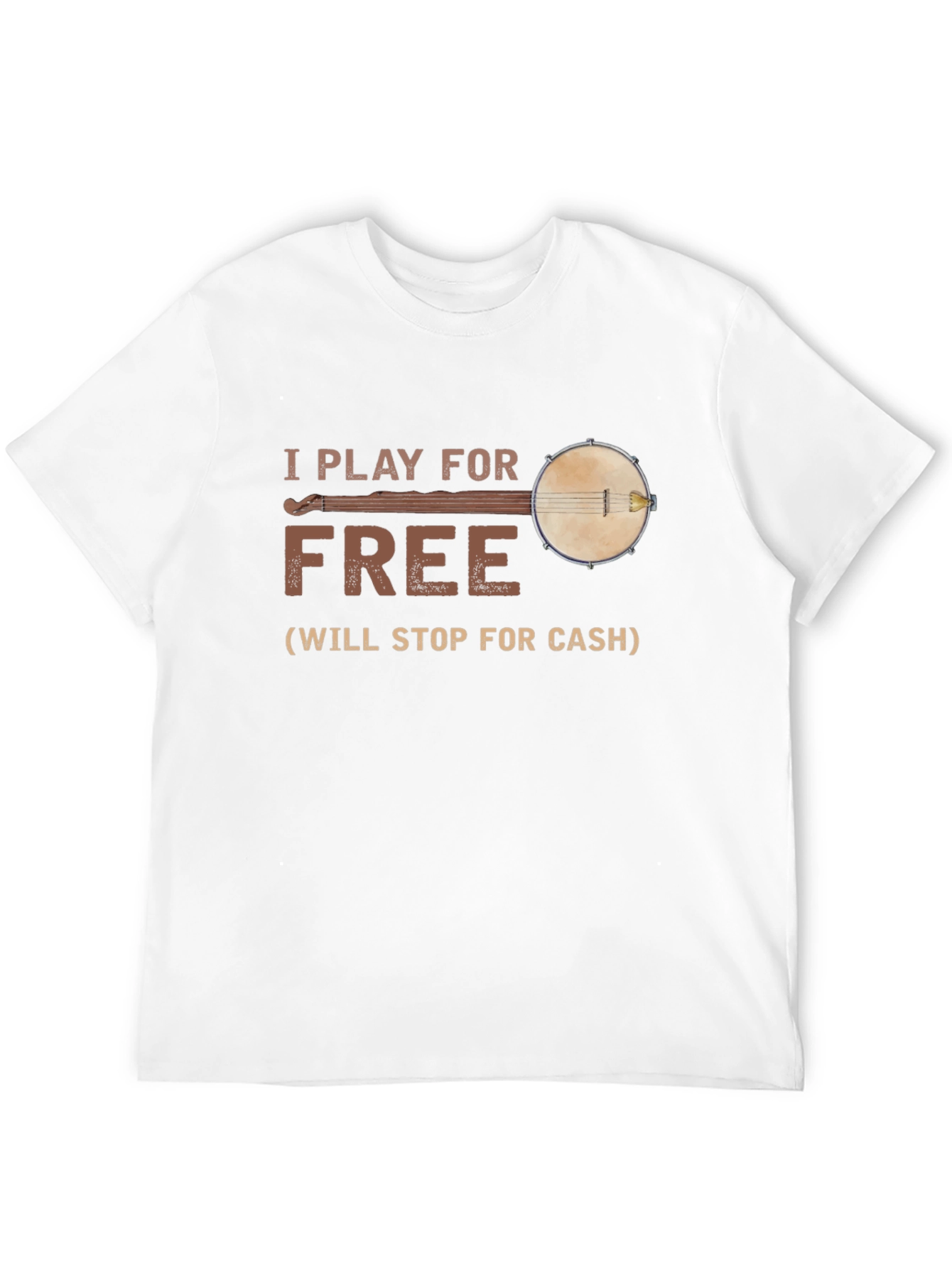 I Play for Free Banjo T-Shirt