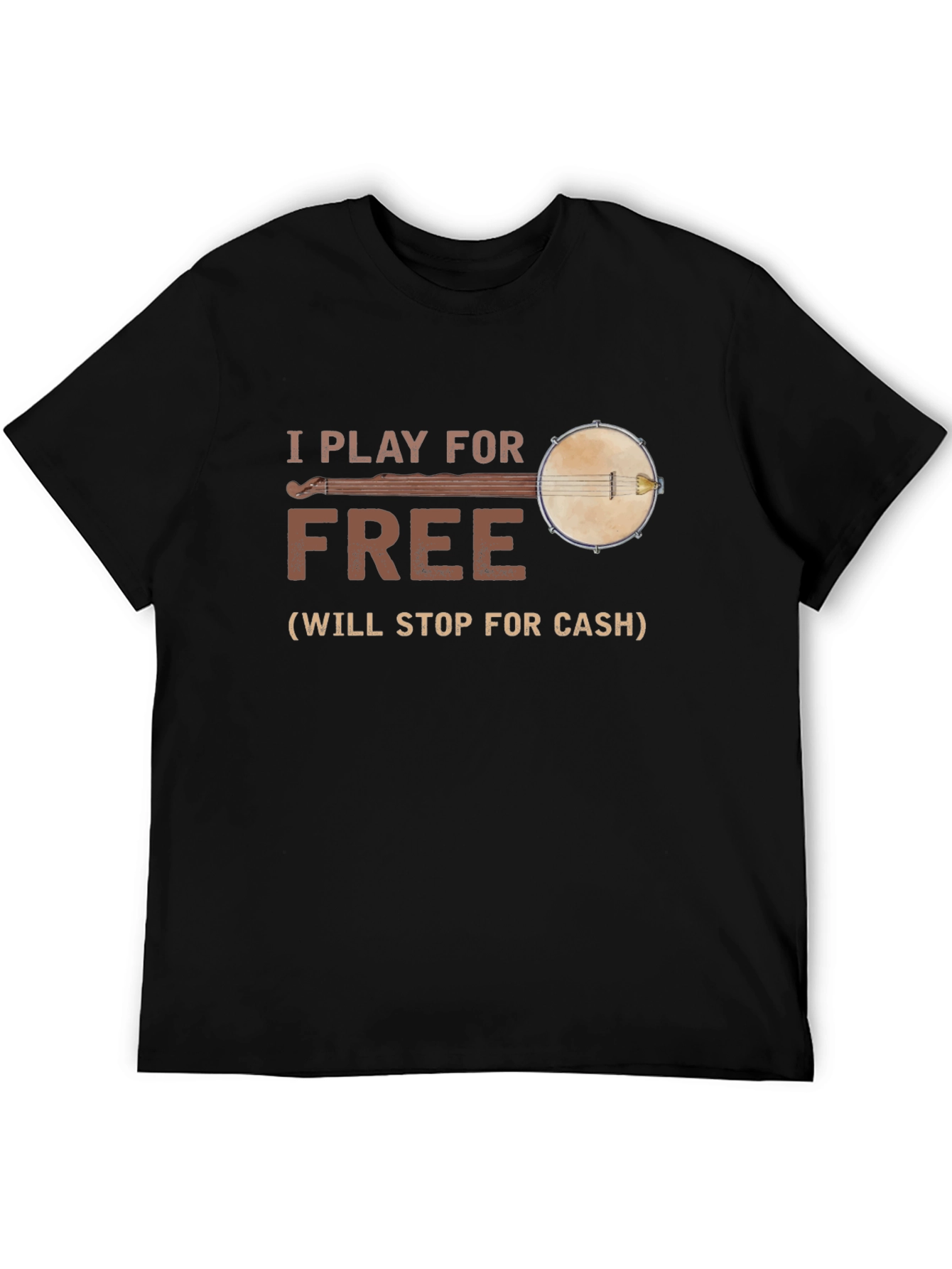 I Play for Free Banjo T-Shirt