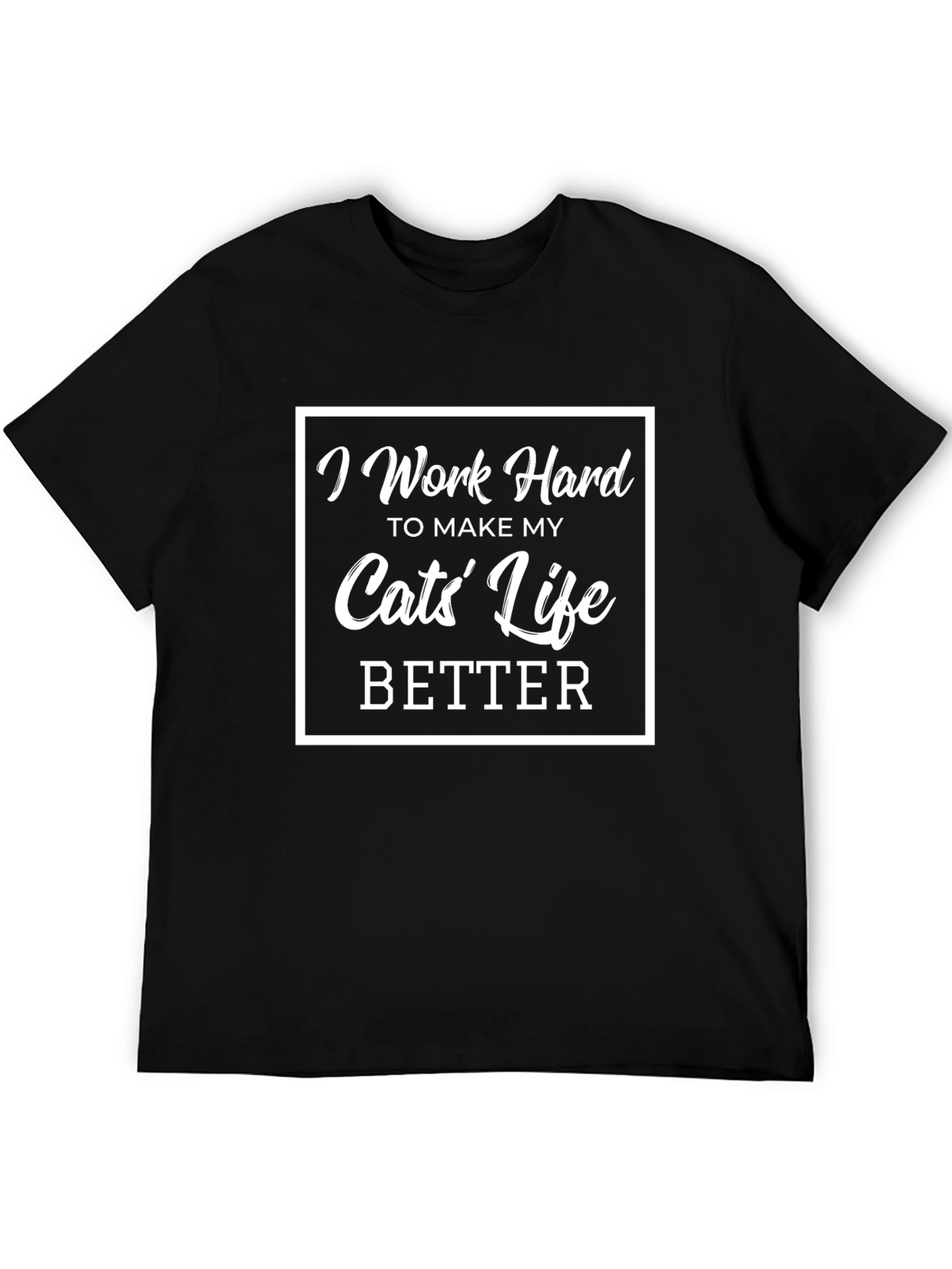 I Work Hard for My Cats T-Shirt