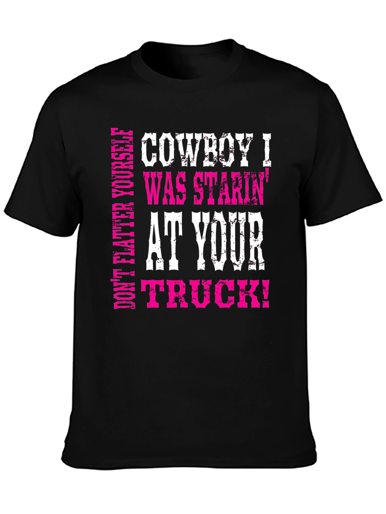 Cowboy Truck T-Shirt - Funny Slogan Graphic Tee