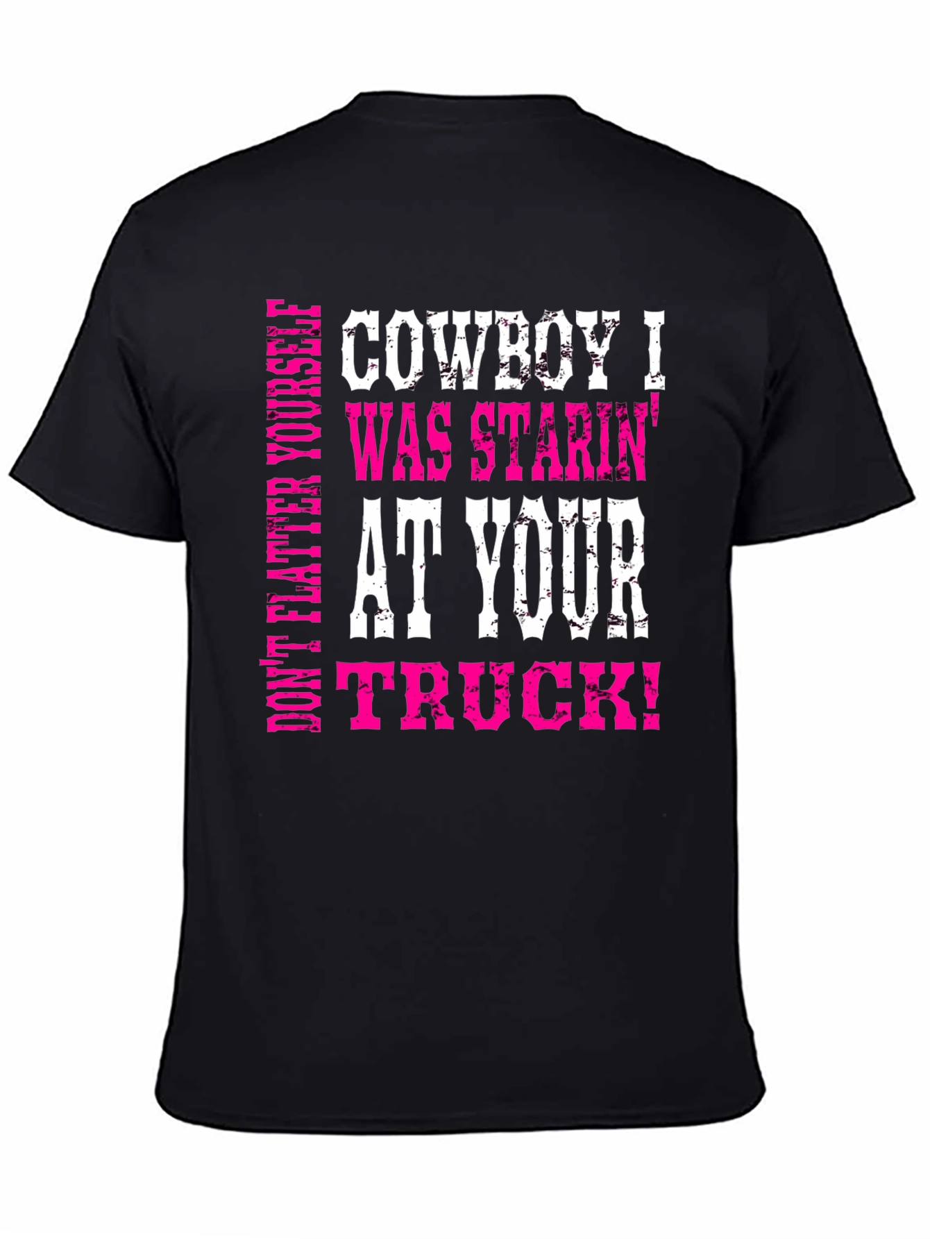 Cowboy Truck T-Shirt - Funny Slogan Graphic Tee