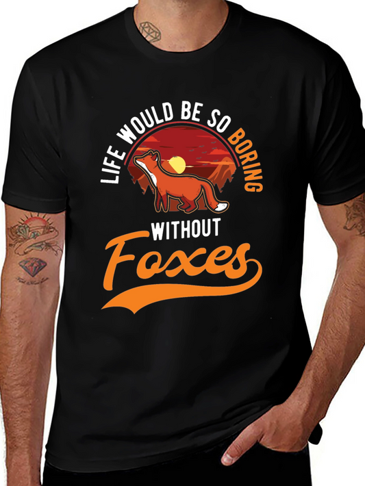 Life Would Be So Boring Without Foxes Graphic Tee