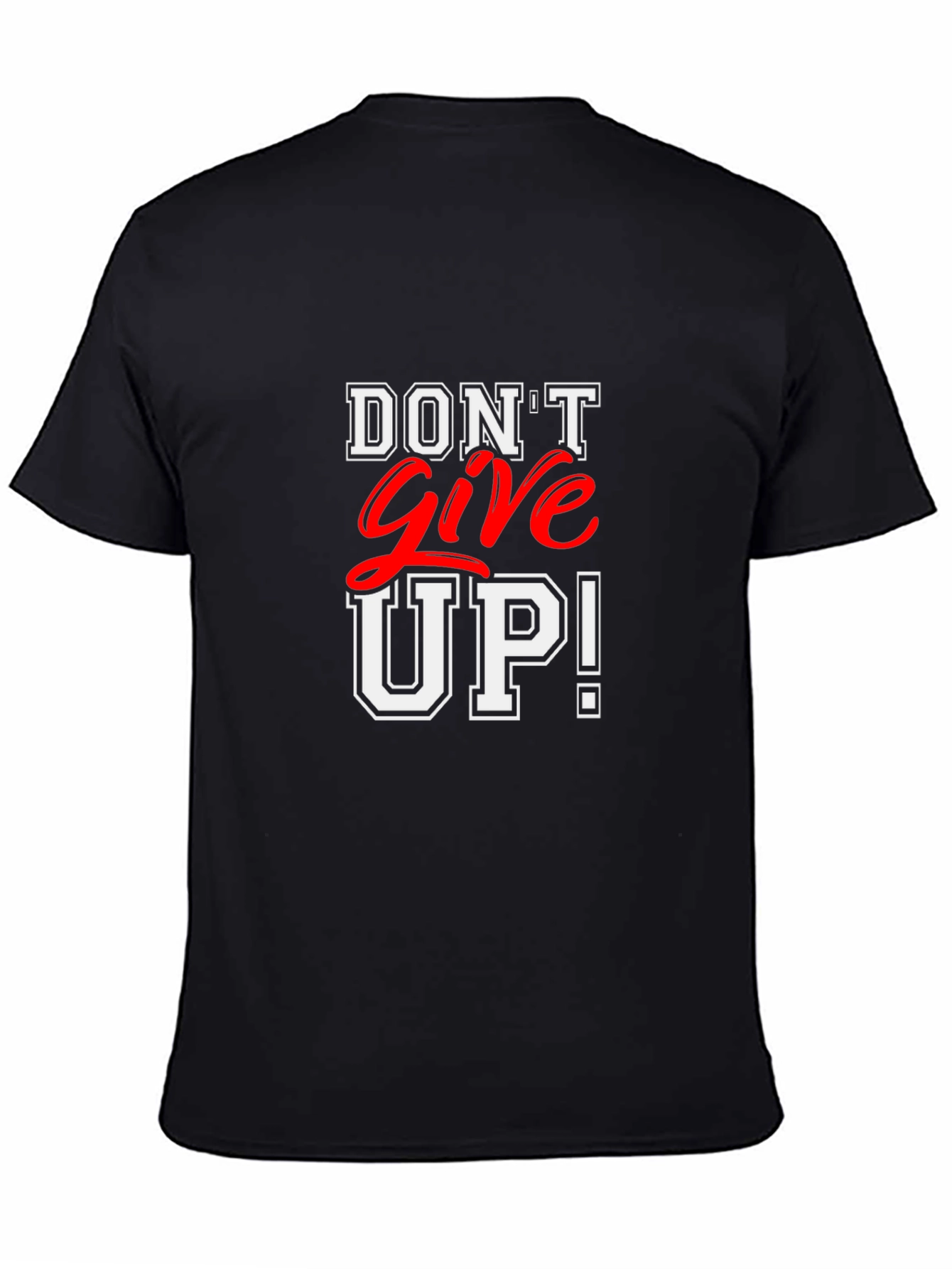 Motivational Dont Give Up! Black T-Shirt