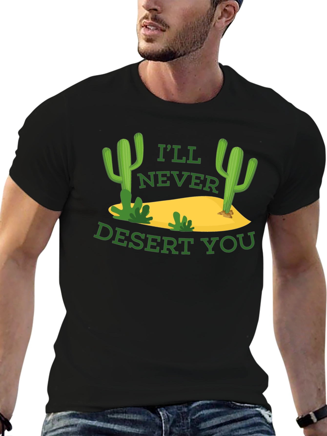 Funny Cactus Graphic T-Shirt - Ill Never Desert You