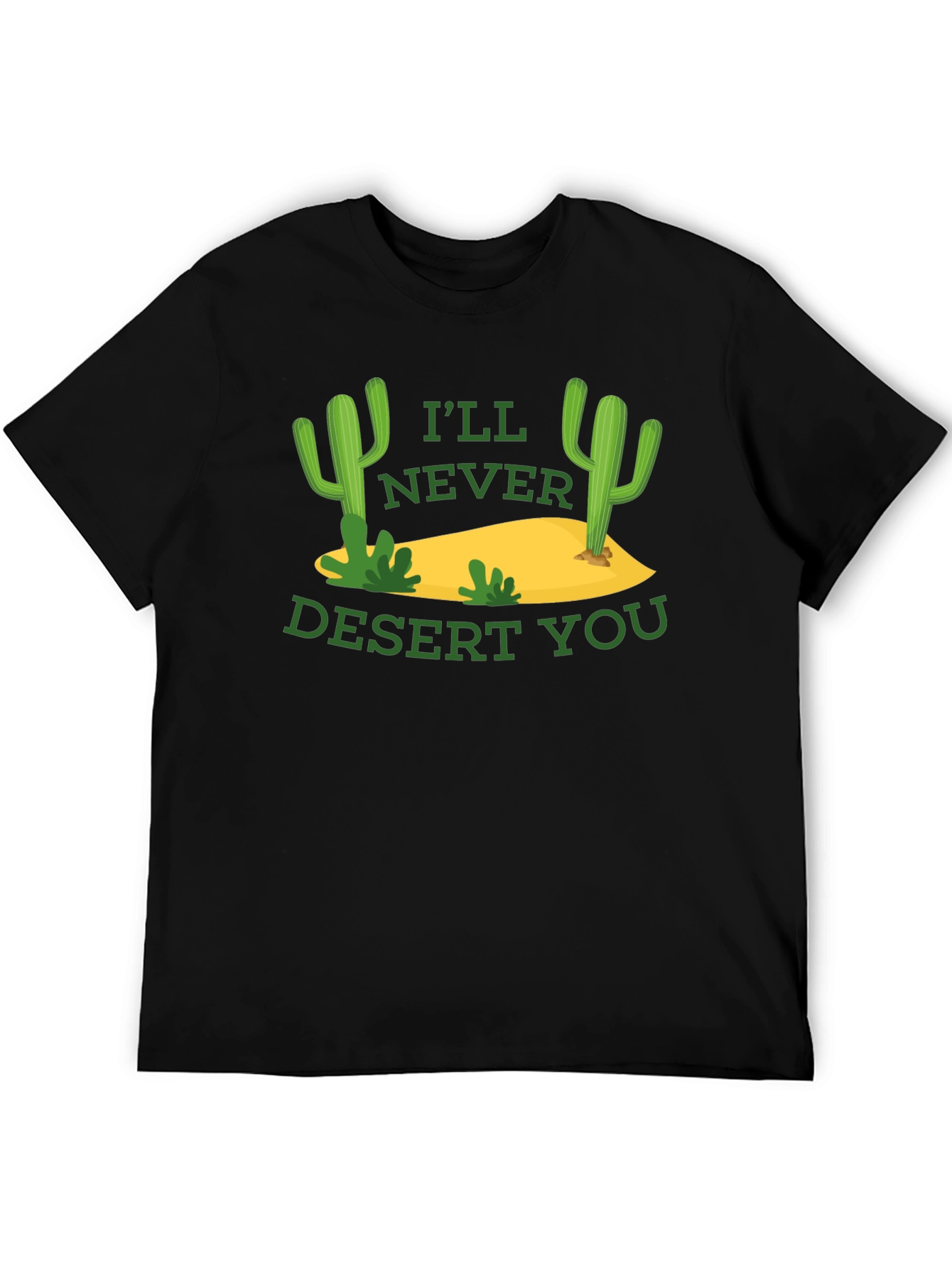 Funny Cactus Graphic T-Shirt - Ill Never Desert You