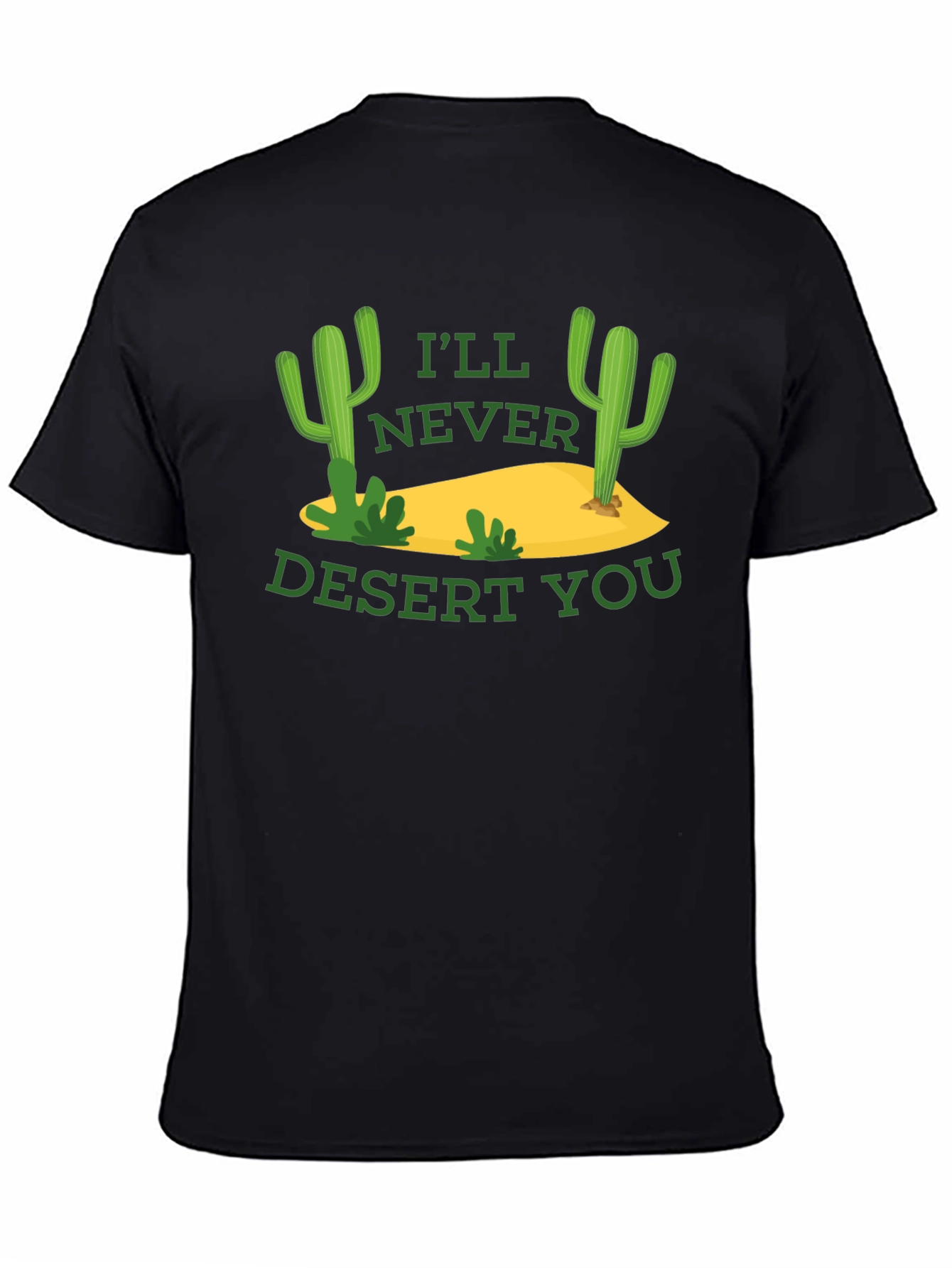 Funny Cactus Graphic T-Shirt - Ill Never Desert You