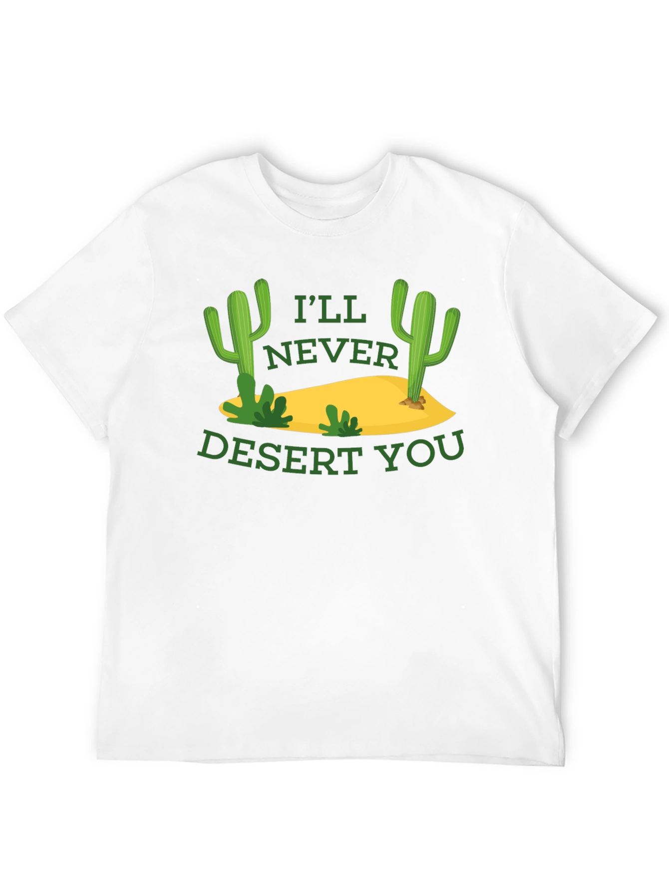 Funny Cactus Graphic T-Shirt - Ill Never Desert You