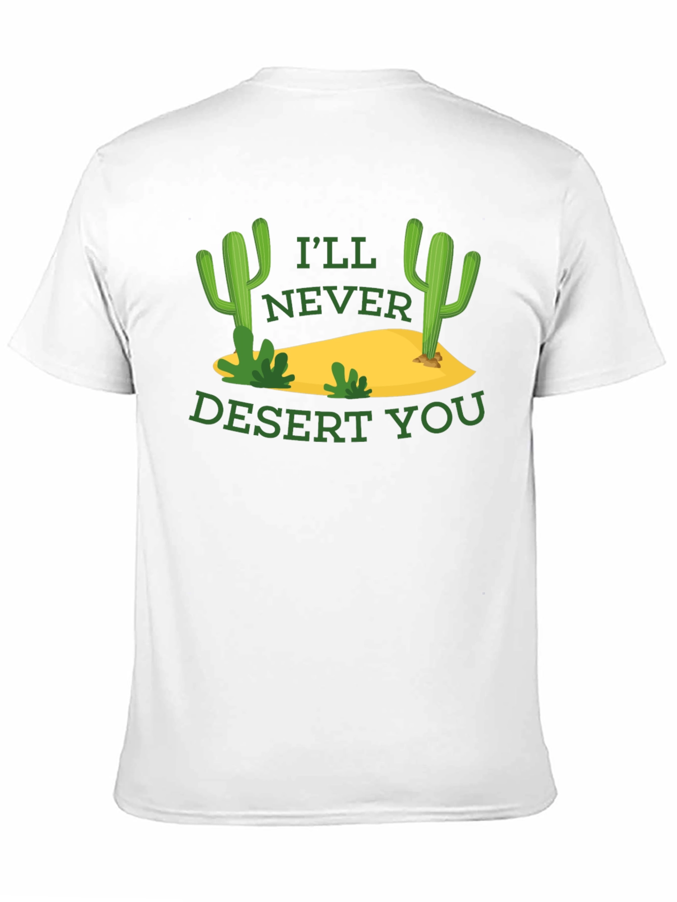 Funny Cactus Graphic T-Shirt - Ill Never Desert You